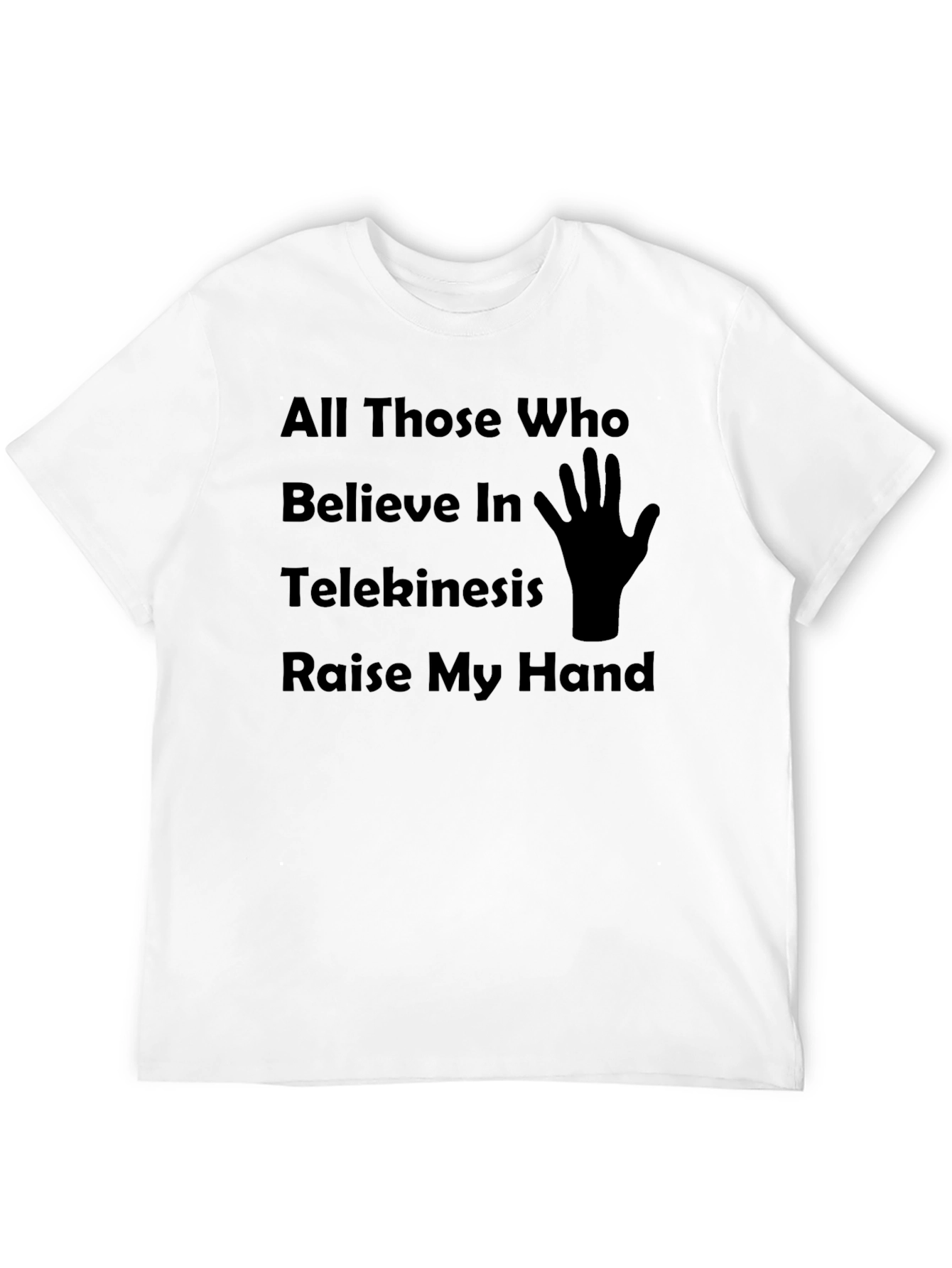 Telekinesis Humor T-Shirt Raise My Hand Graphic Tee