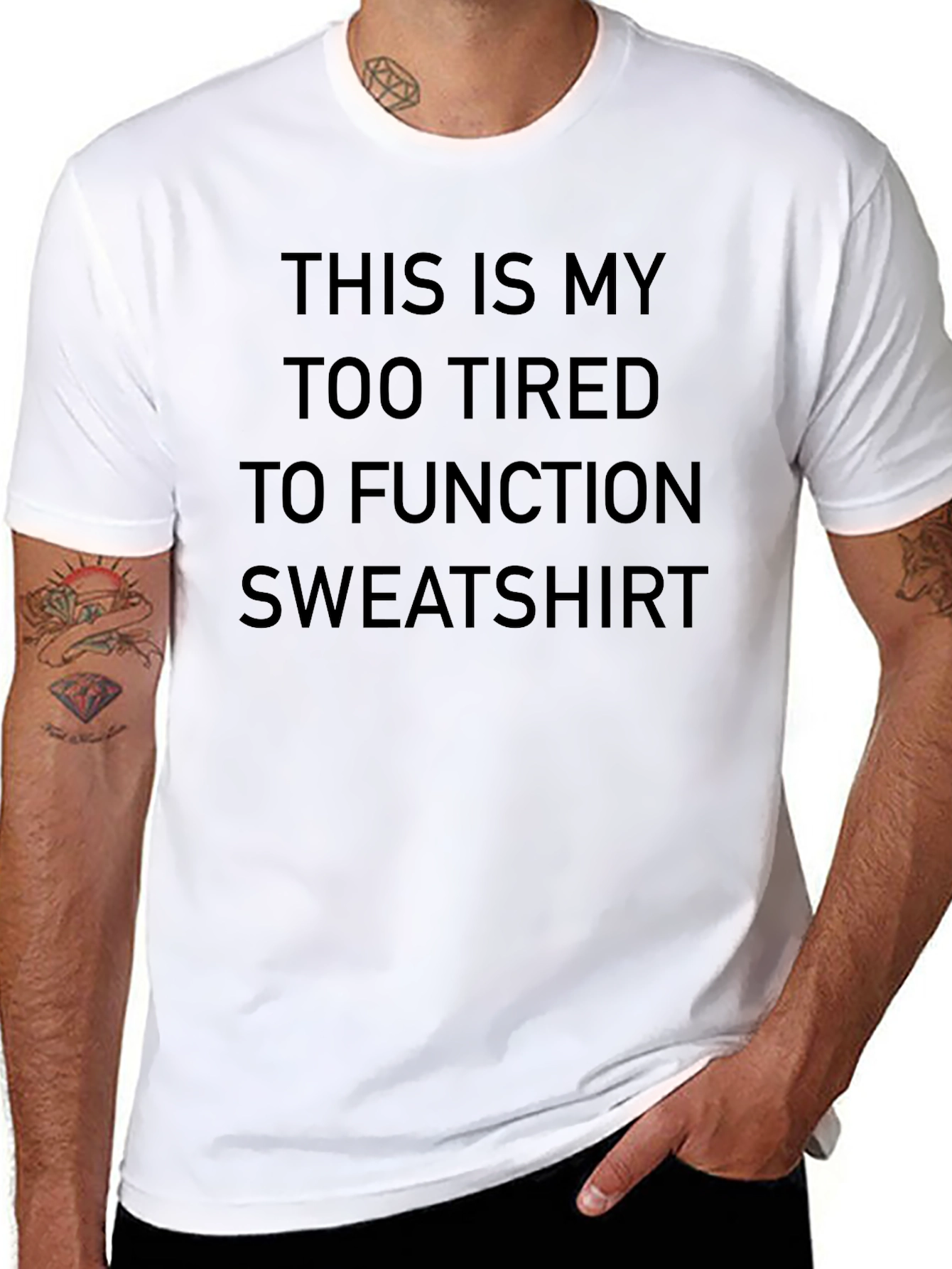Too Tired To Function Sweatshirt T-Shirt