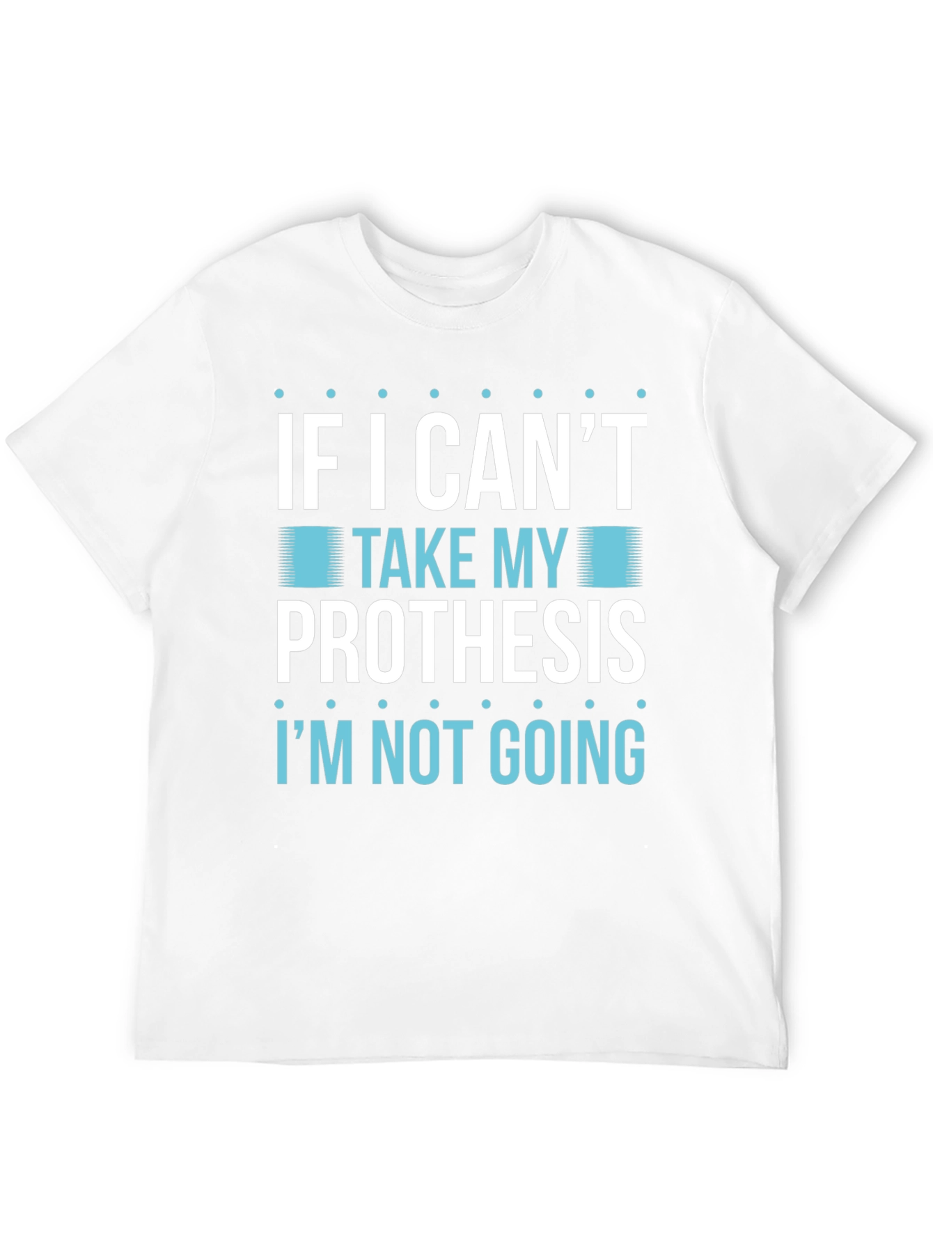 Prosthesis Humor T-Shirt
