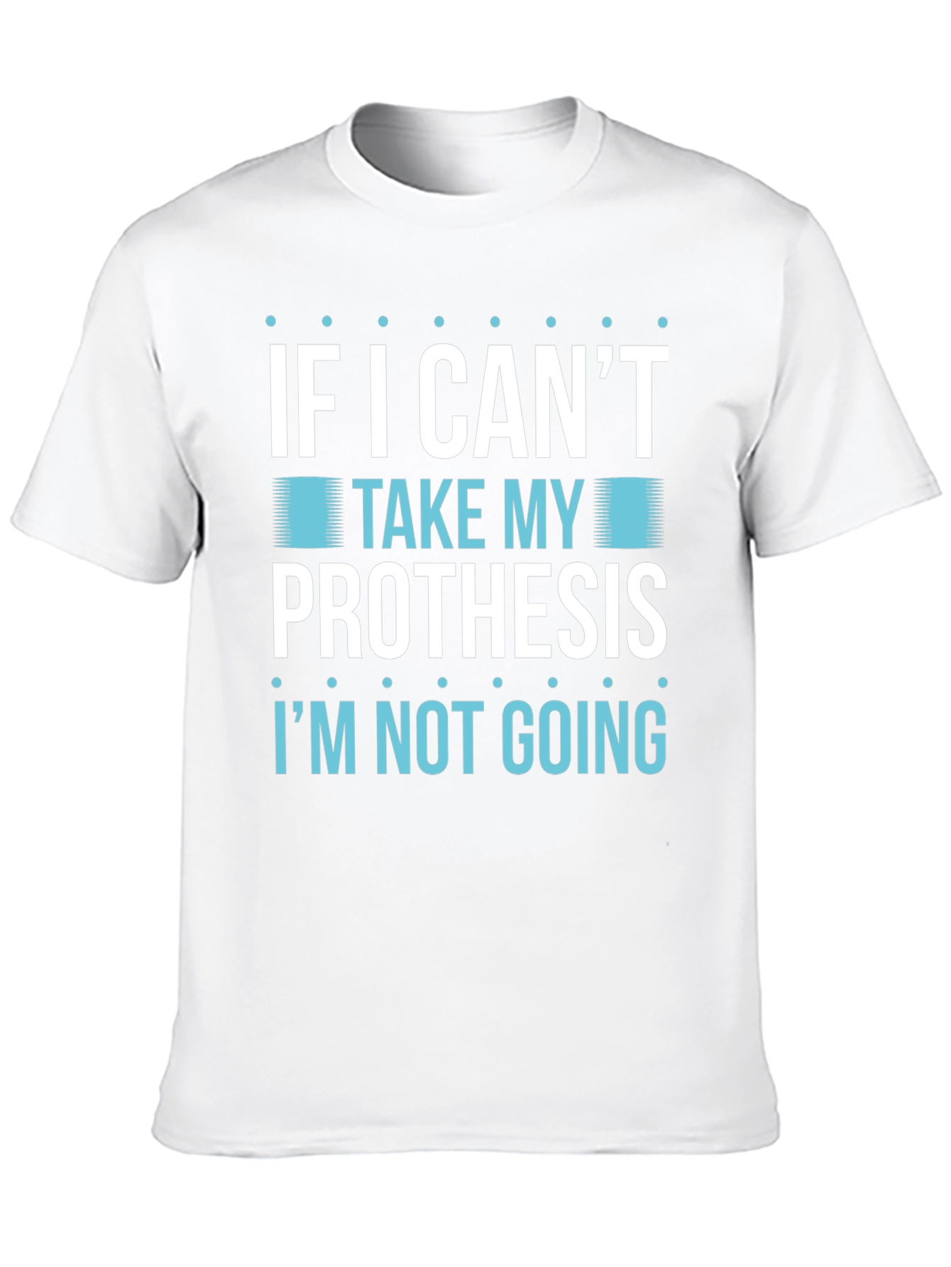 Prosthesis Humor T-Shirt
