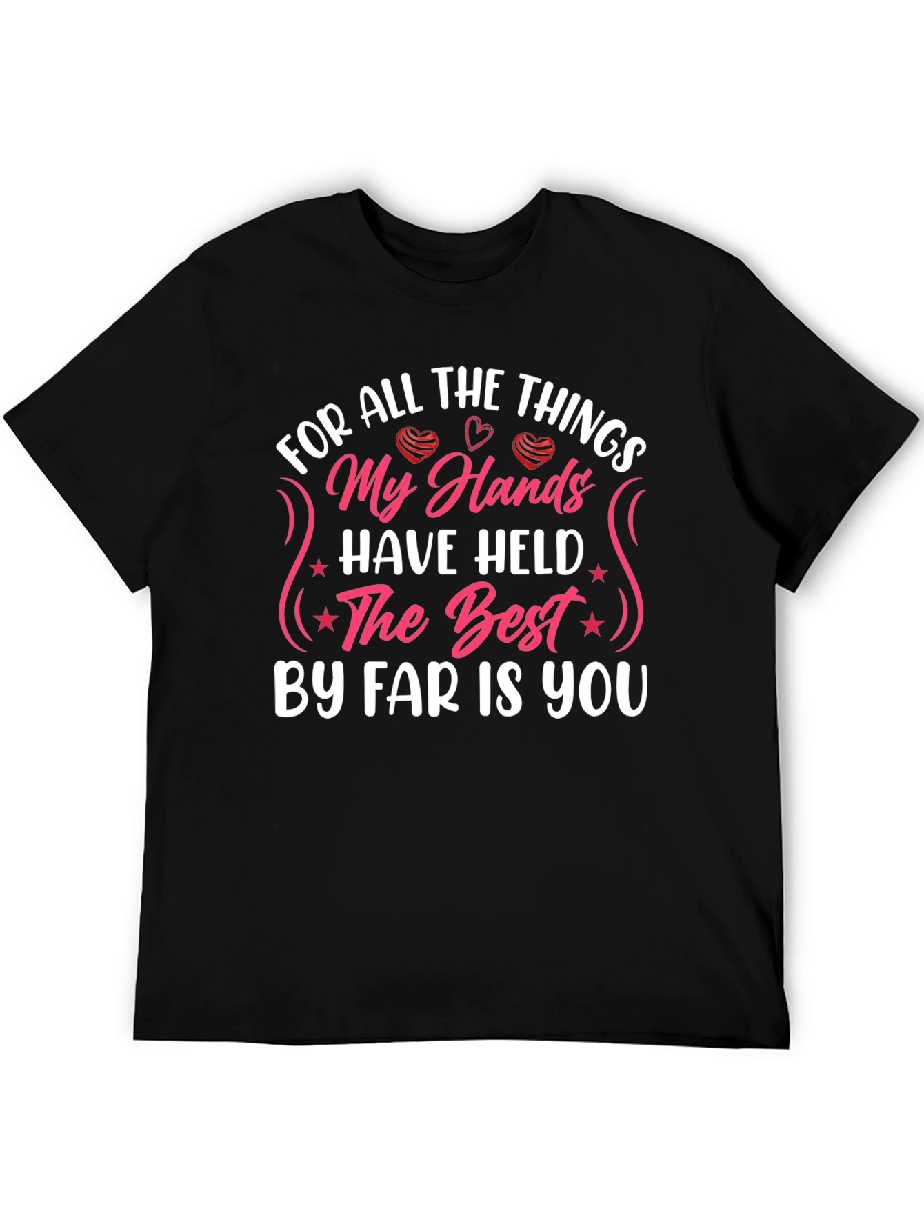 My Hands Have Held T-Shirt: Love & Affection