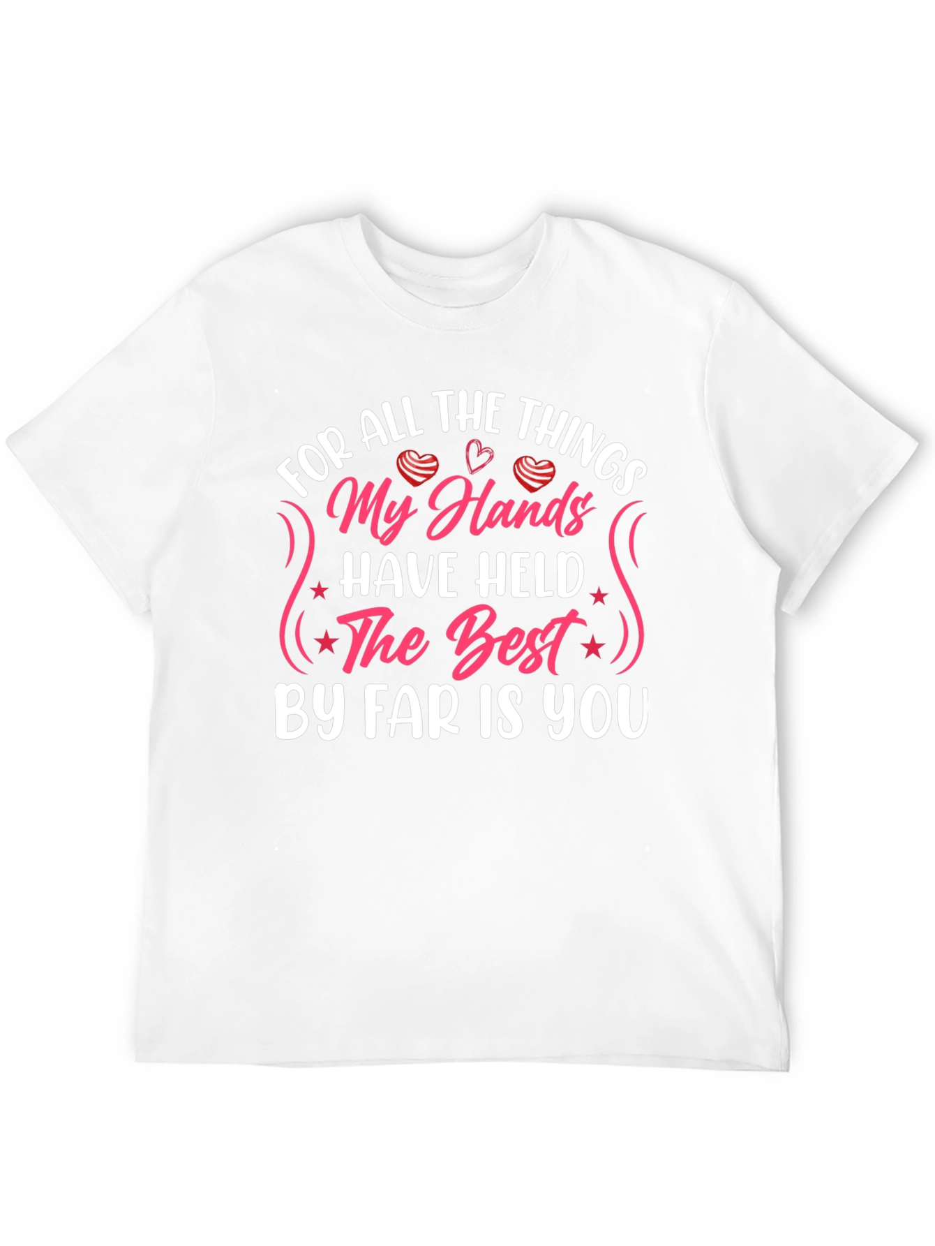 My Hands Have Held T-Shirt: Love & Affection