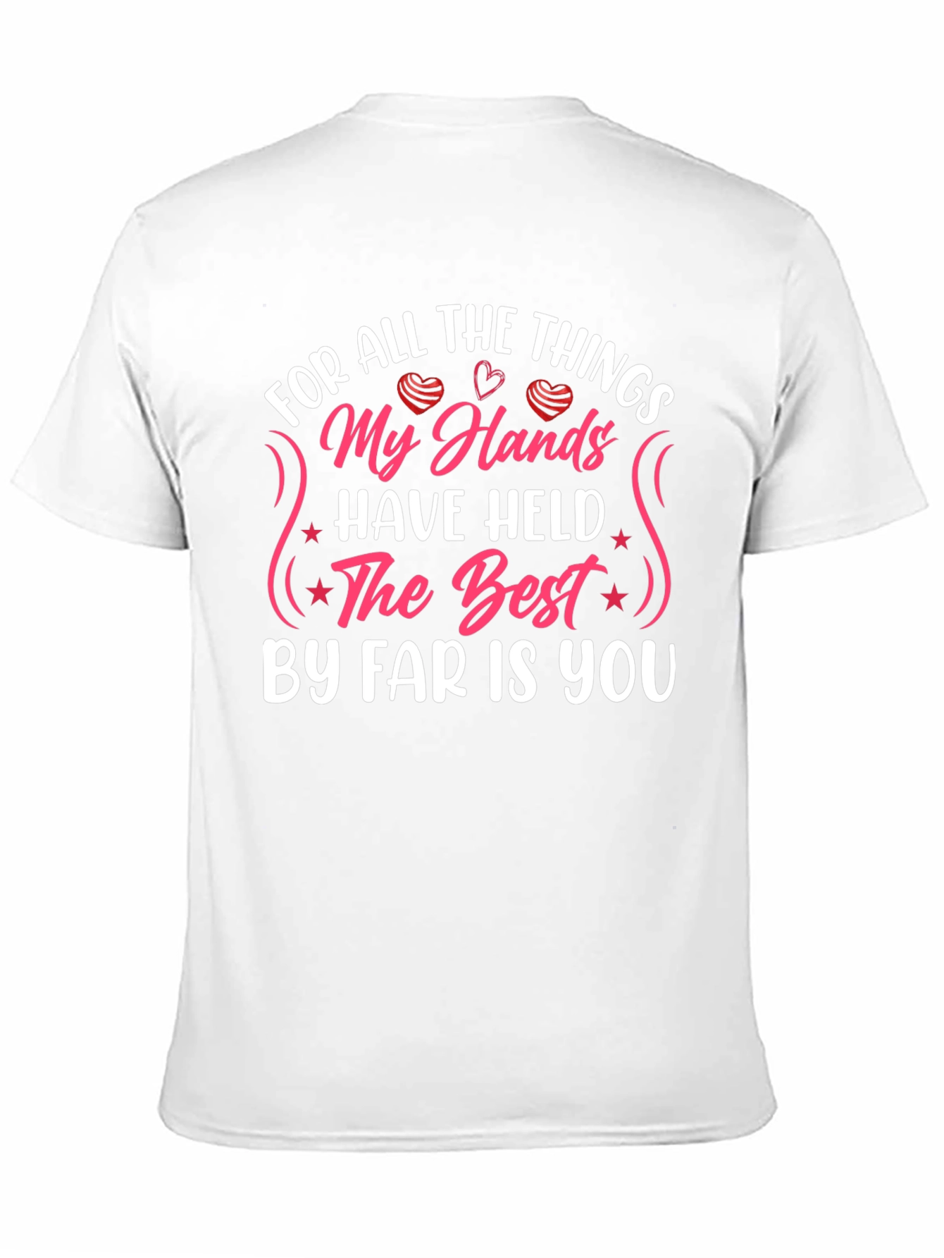My Hands Have Held T-Shirt: Love & Affection