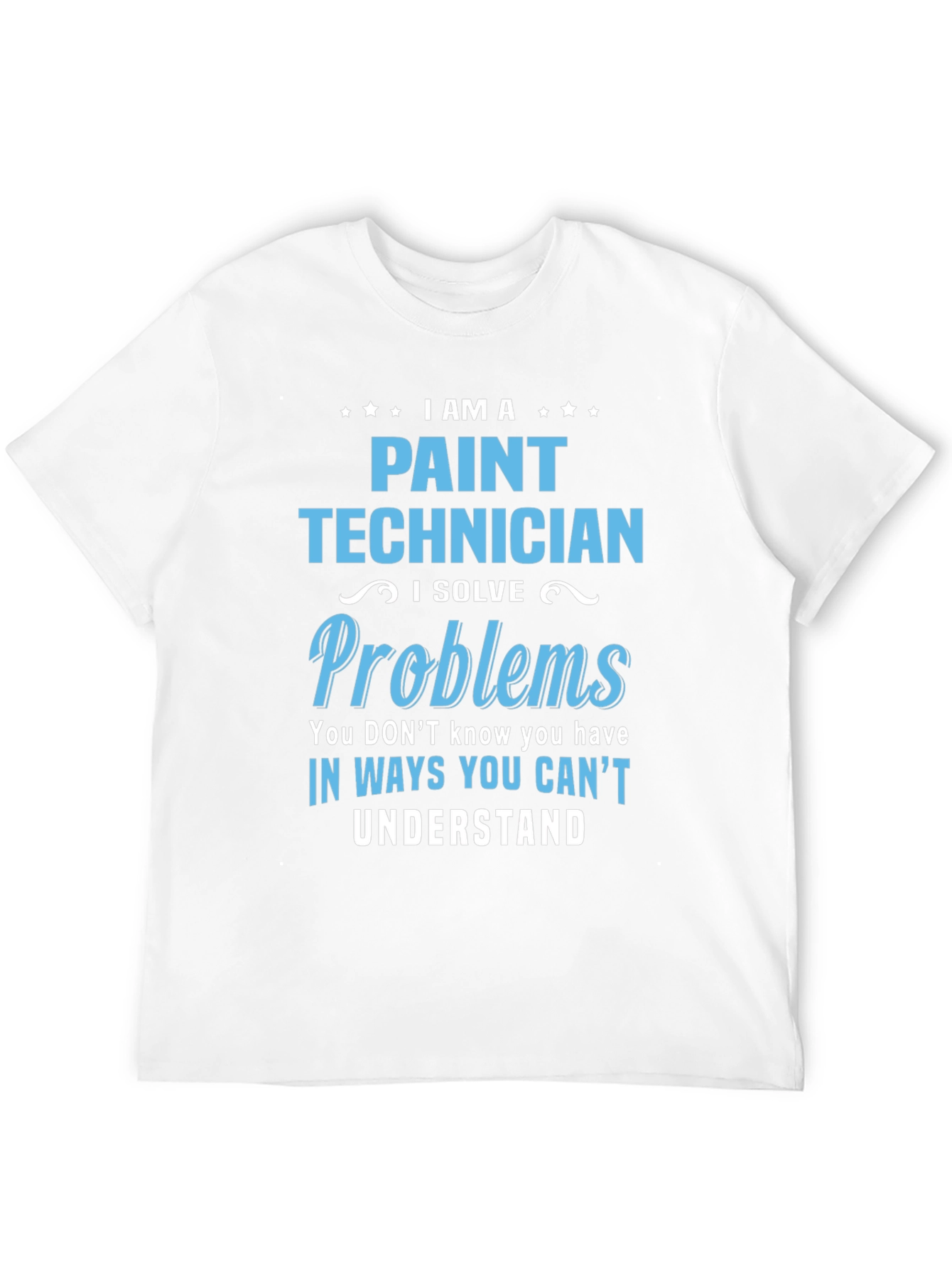 Paint Technician T-Shirt - I Solve Problems