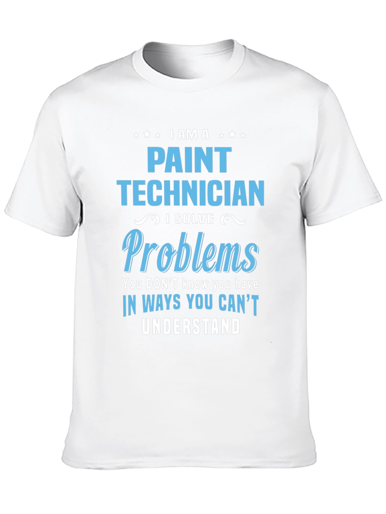 Paint Technician T-Shirt - I Solve Problems