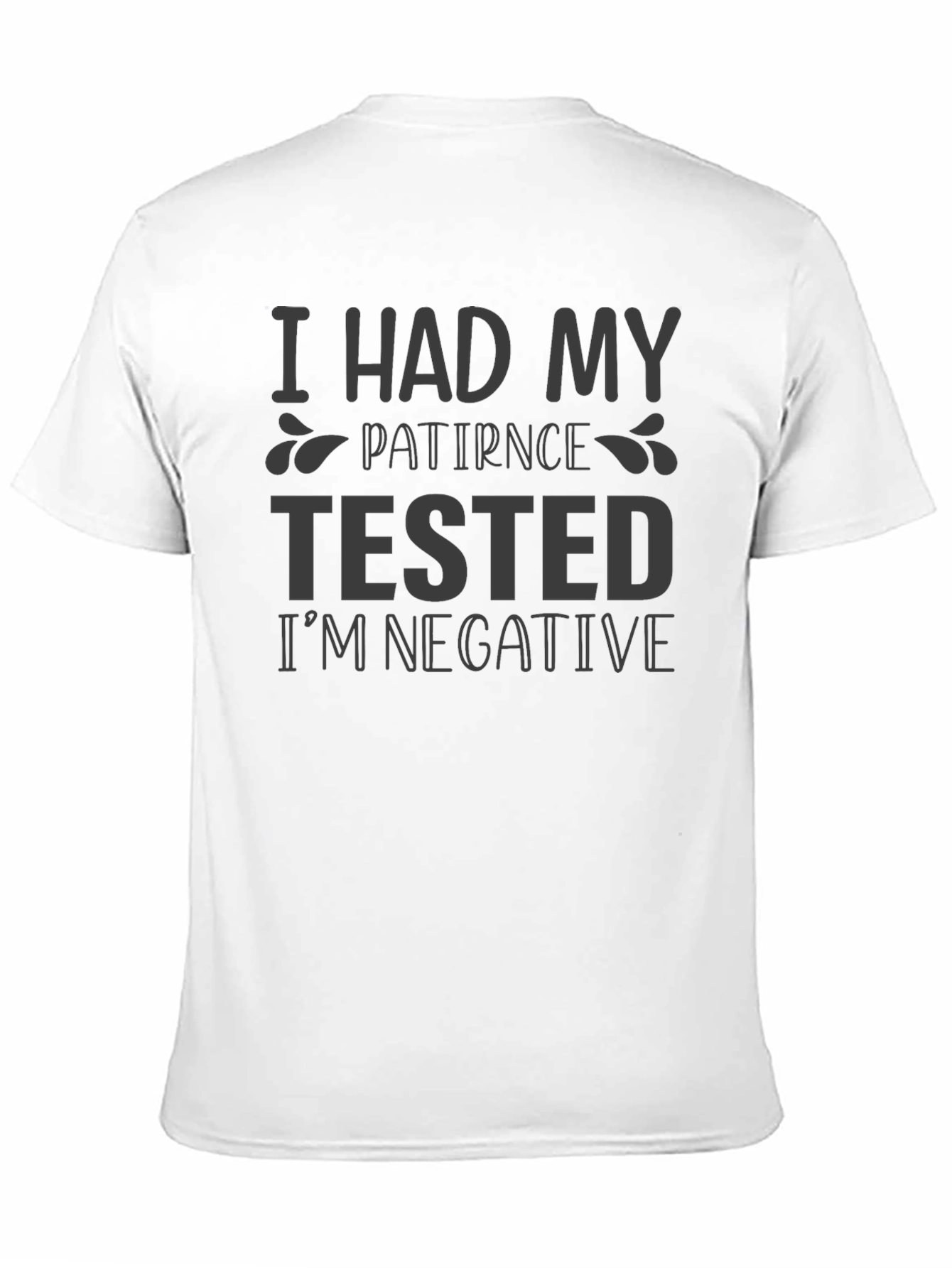 Patience Tested Negative Funny Sarcastic T-Shirt