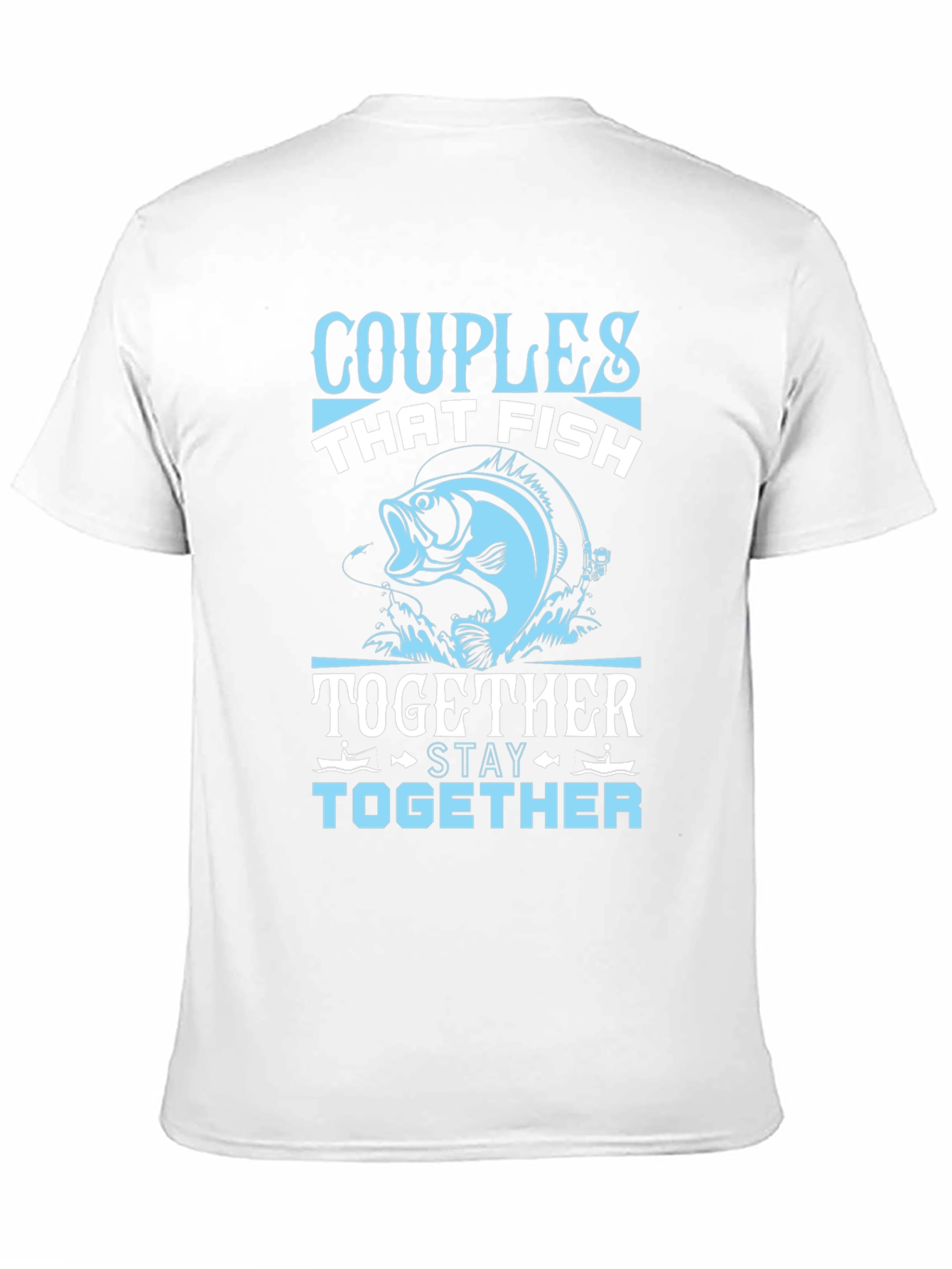 Couples Who Fish Together Stay Together T-Shirt