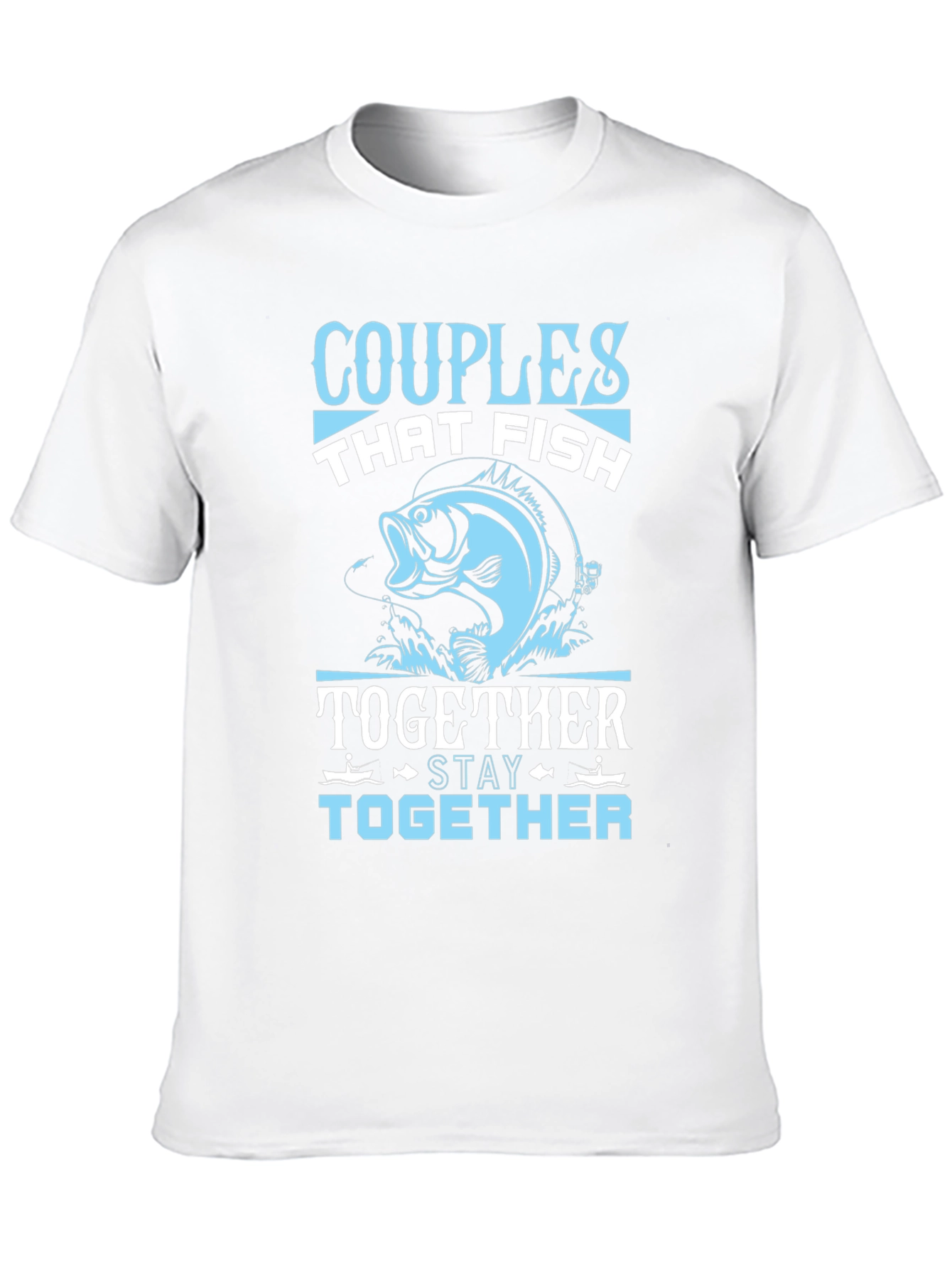 Couples Who Fish Together Stay Together T-Shirt