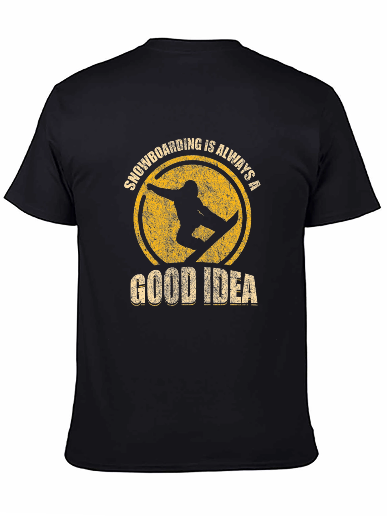 Snowboarding is Always a Good Idea T-Shirt