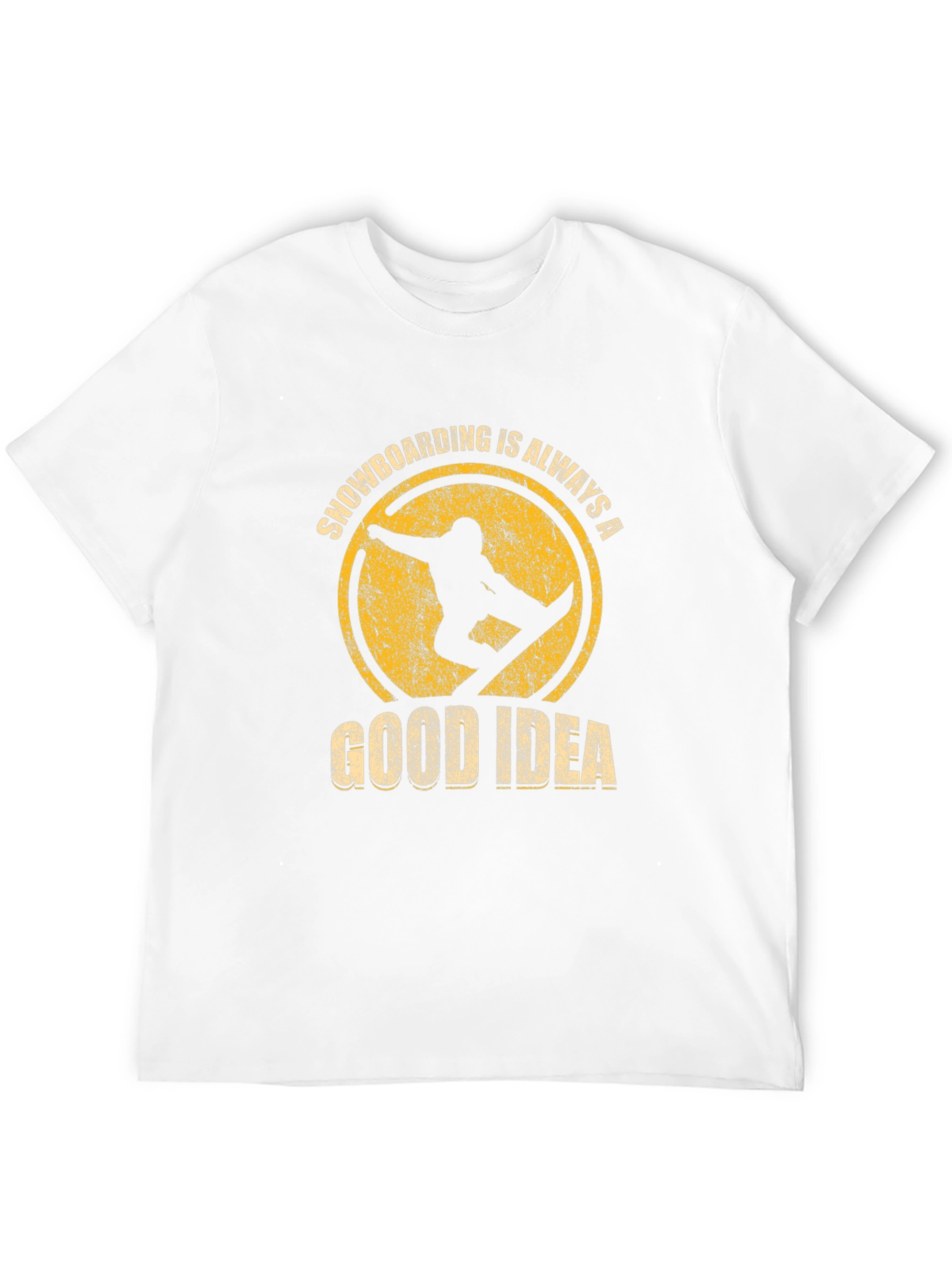 Snowboarding is Always a Good Idea T-Shirt