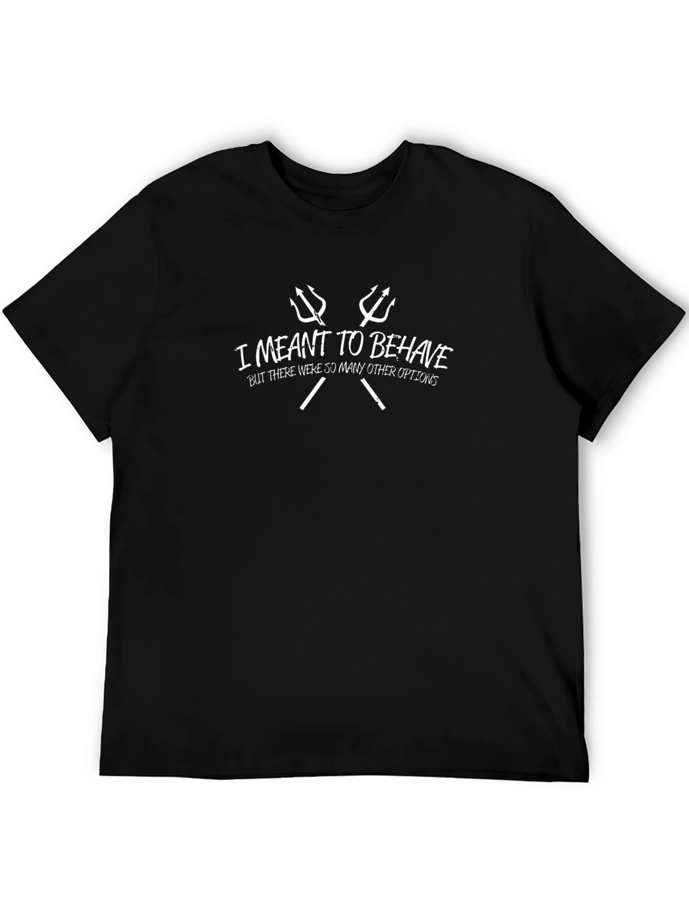 I Meant to Behave T-Shirt Funny Sarcastic Graphic Tee