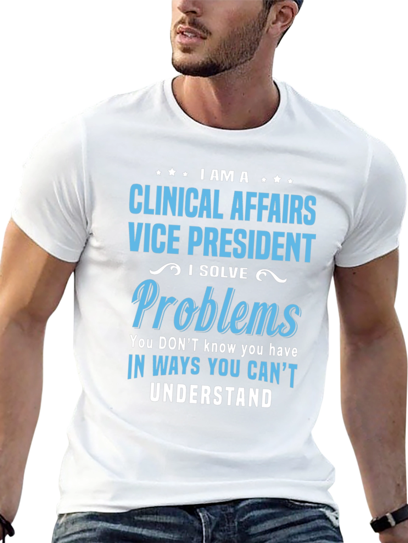 Clinical Affairs VP T-Shirt - I Solve Problems