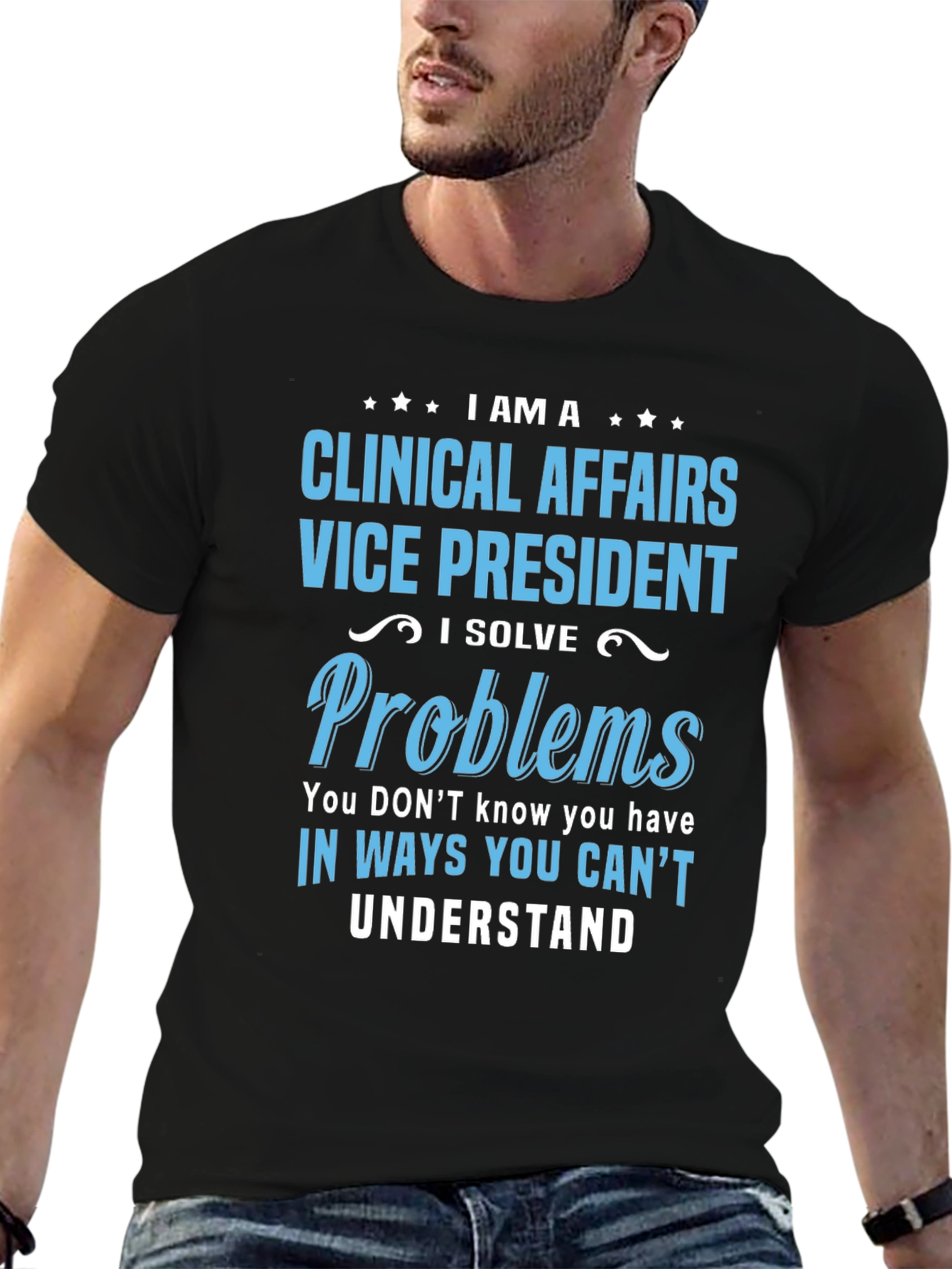 Clinical Affairs VP T-Shirt - I Solve Problems