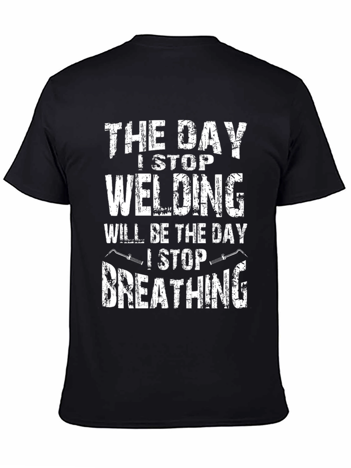 Welding T-Shirt - Day I Stop Welding Funny