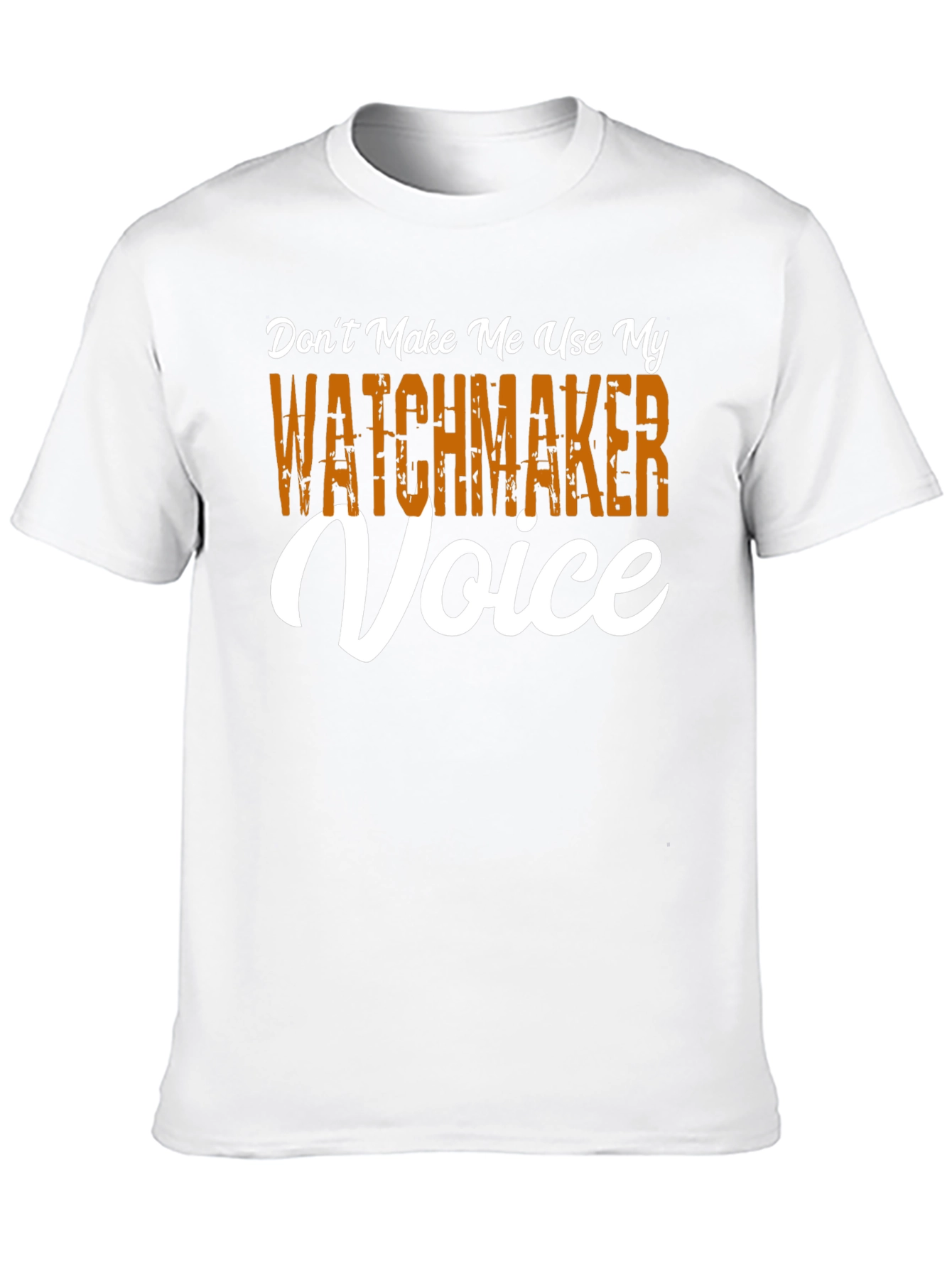 Watchmaker Voice T-Shirt - Funny Occupation Tee