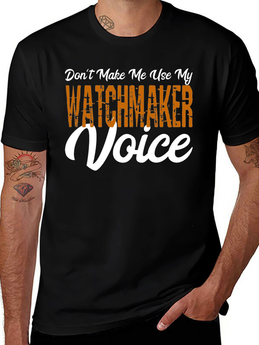 Watchmaker Voice T-Shirt - Funny Occupation Tee