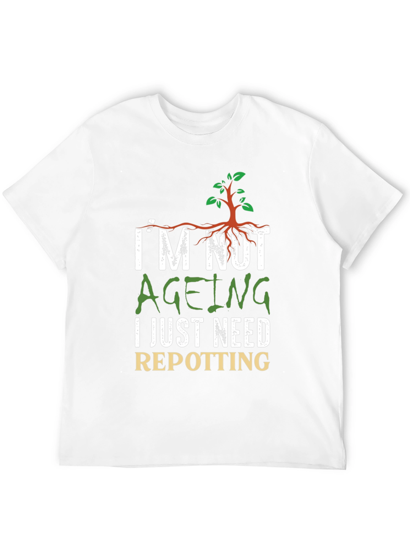 Im Not Ageing Repotting Graphic Tee