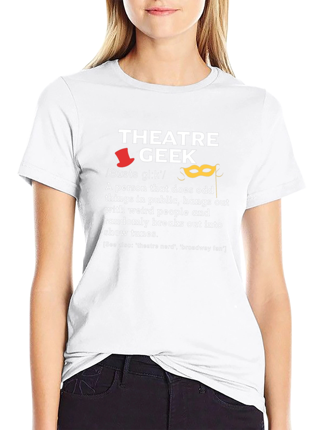 Theatre Geek T-Shirt - Funny Drama Lover Gift