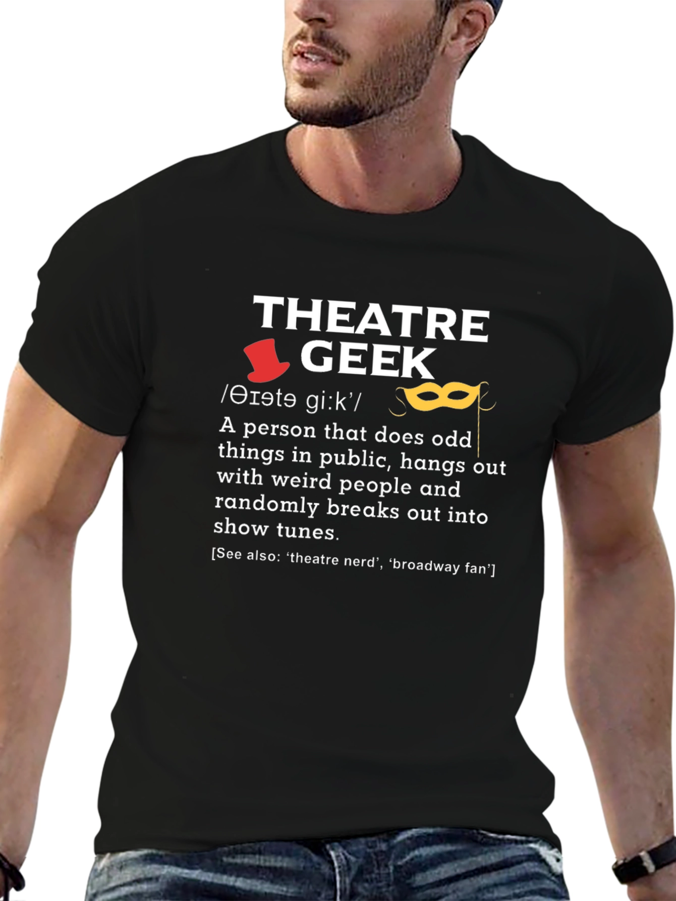 Theatre Geek T-Shirt - Funny Drama Lover Gift