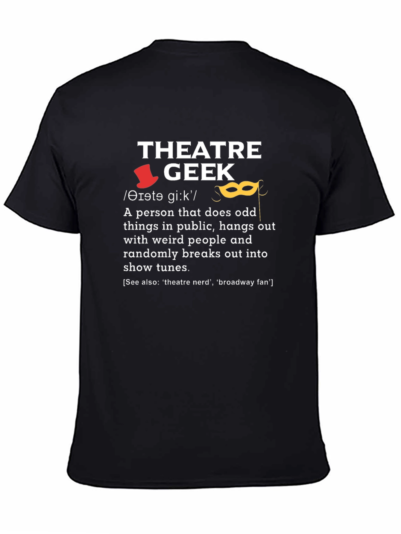Theatre Geek T-Shirt - Funny Drama Lover Gift