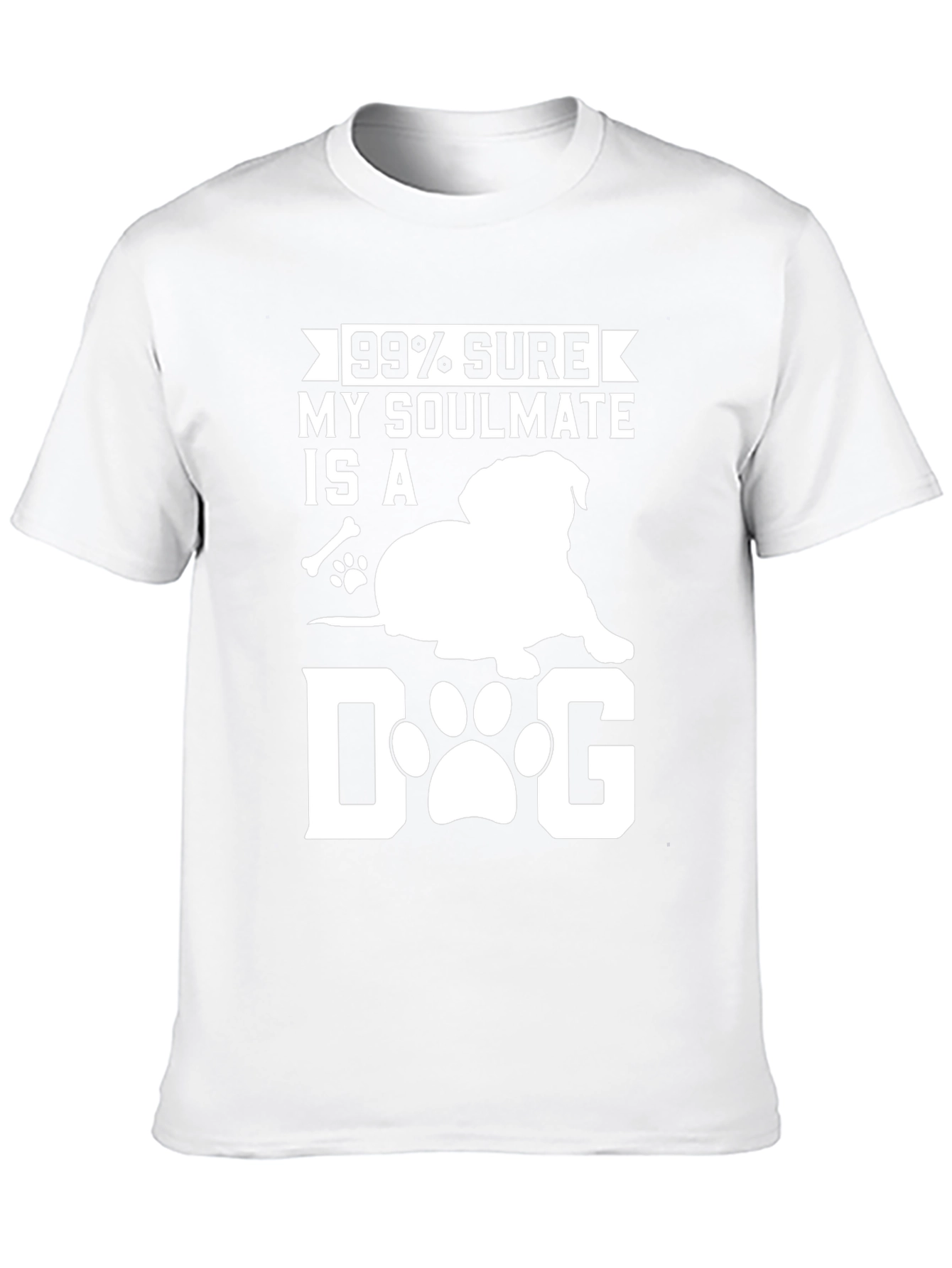 99% Sure My Soulmate Is A Dog T-Shirt