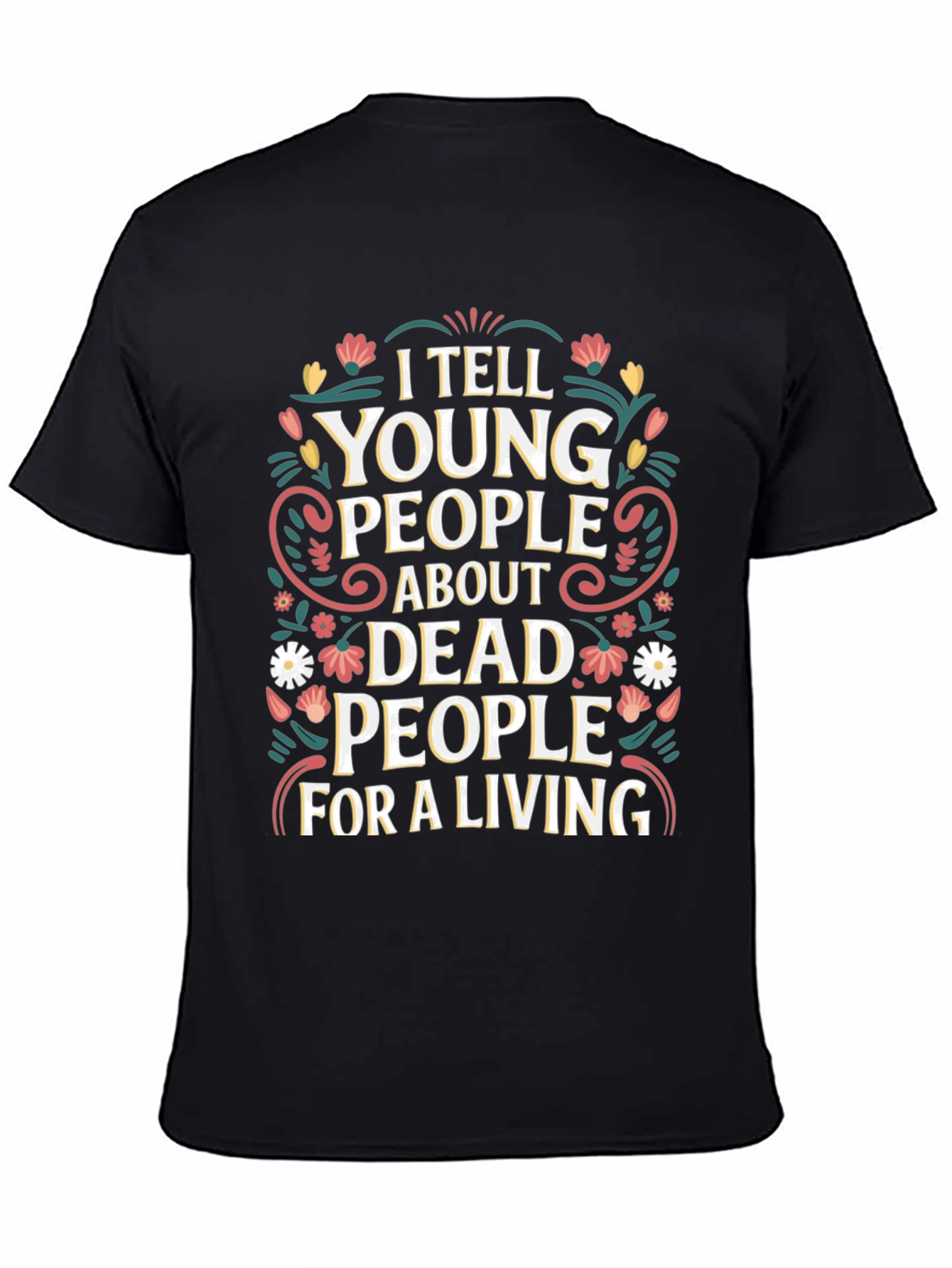 I Tell Young People About Dead People T-Shirt