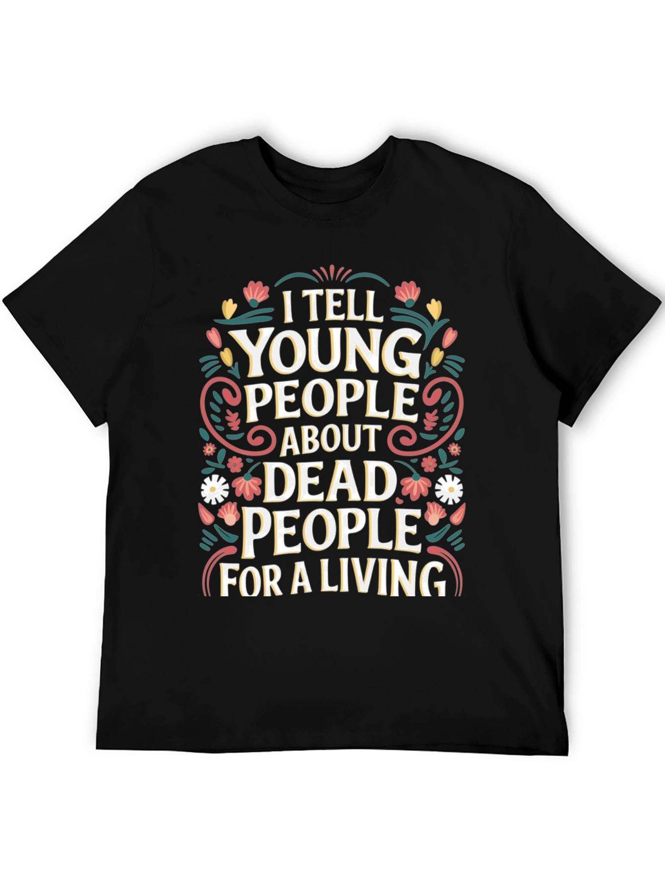 I Tell Young People About Dead People T-Shirt