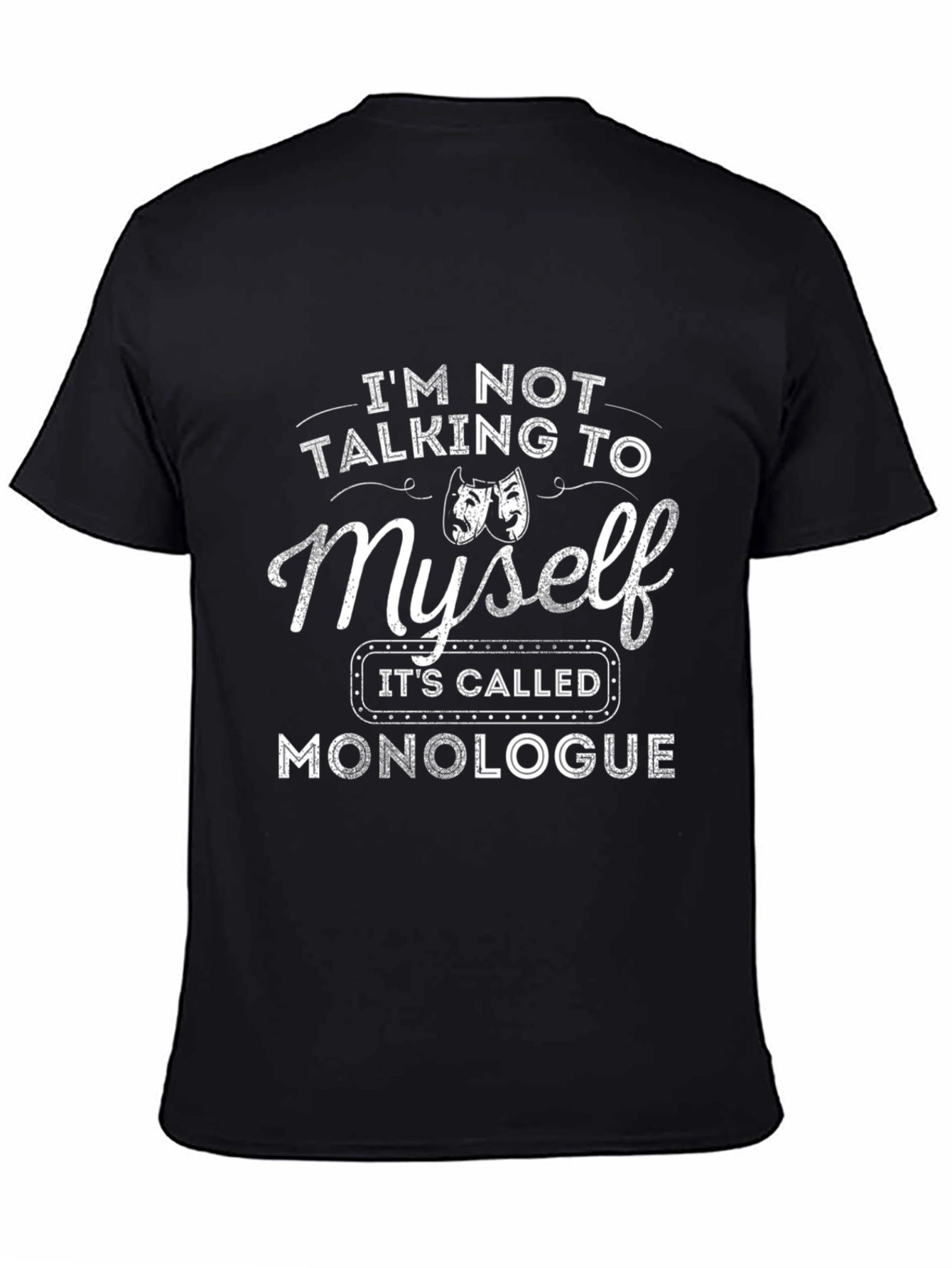 Monologue T-Shirt - Funny Theater Gift