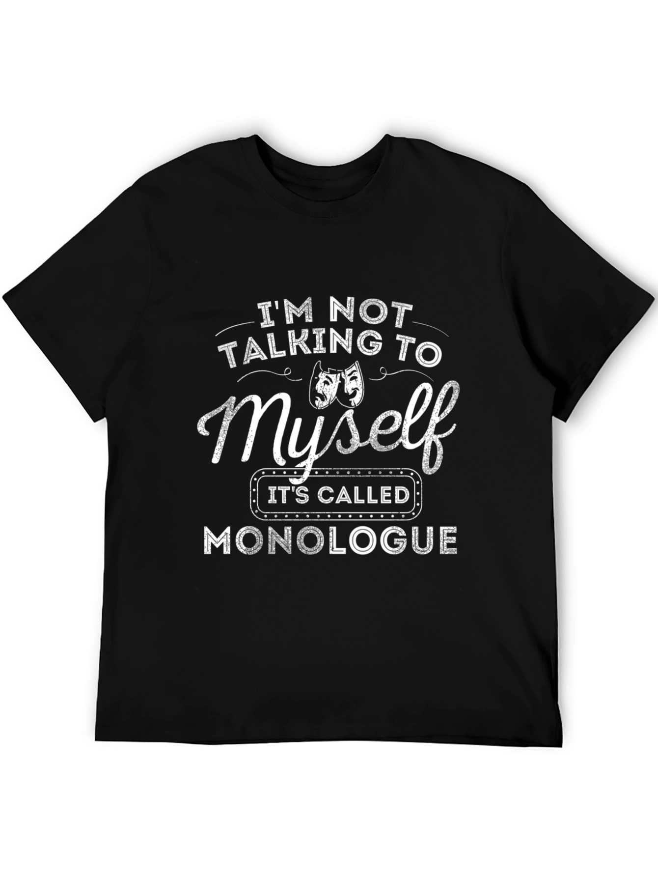 Monologue T-Shirt - Funny Theater Gift