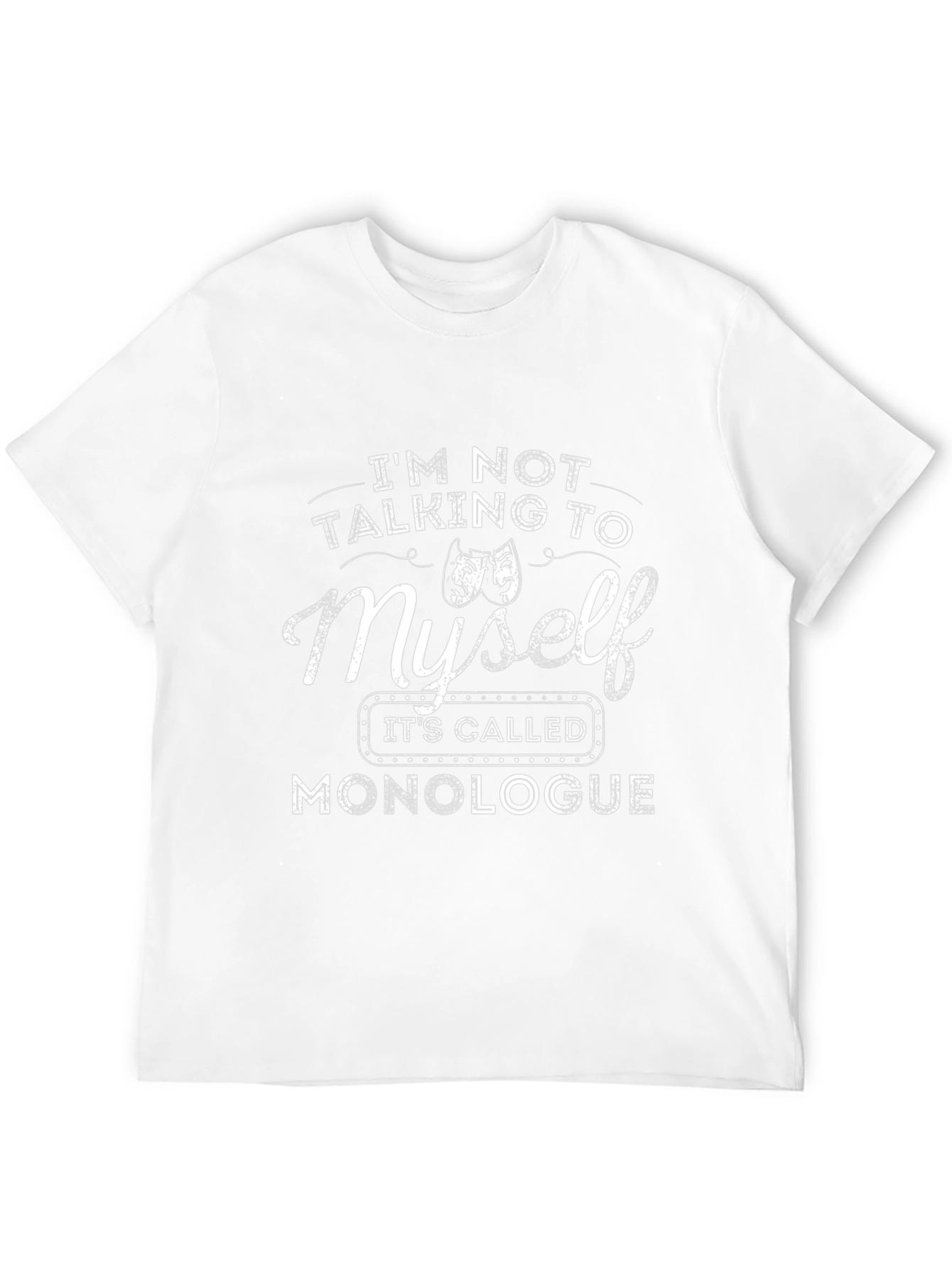 Monologue T-Shirt - Funny Theater Gift