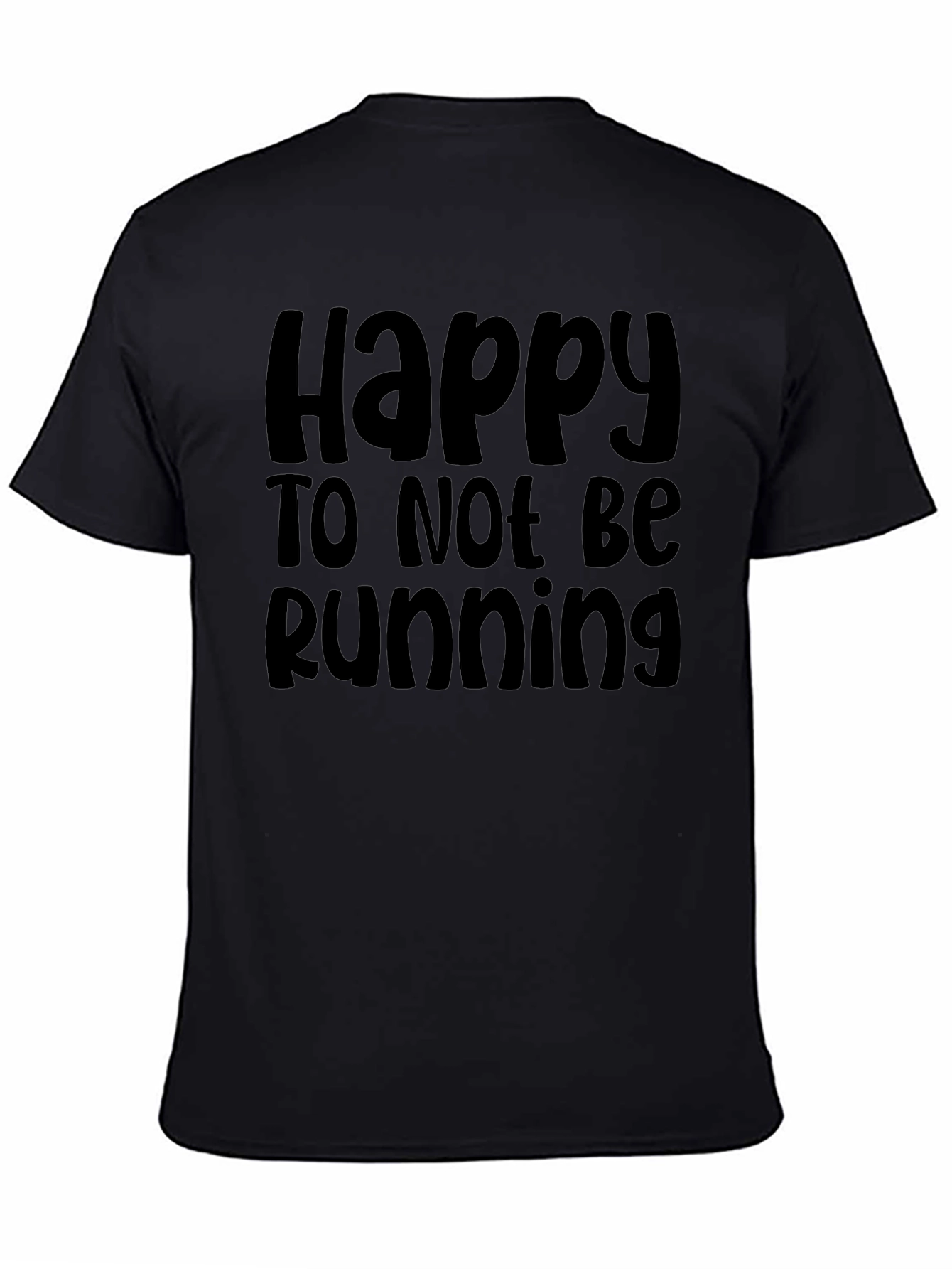 Happy To Not Be Running Black T-Shirt