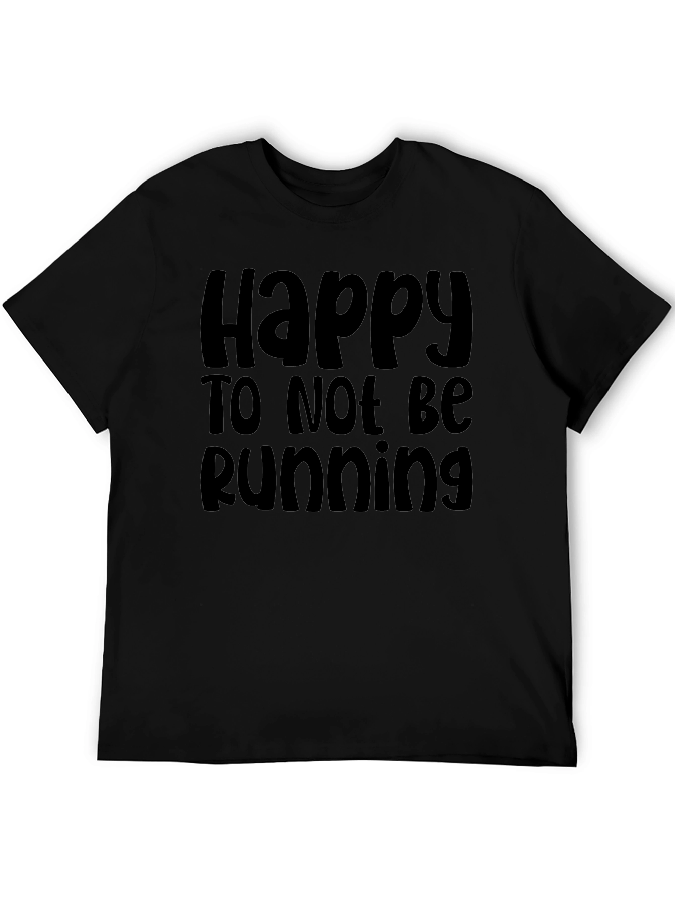 Happy To Not Be Running Black T-Shirt