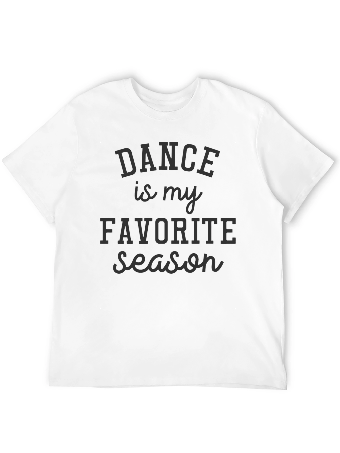 Dance Is My Favorite Season Black T-Shirt