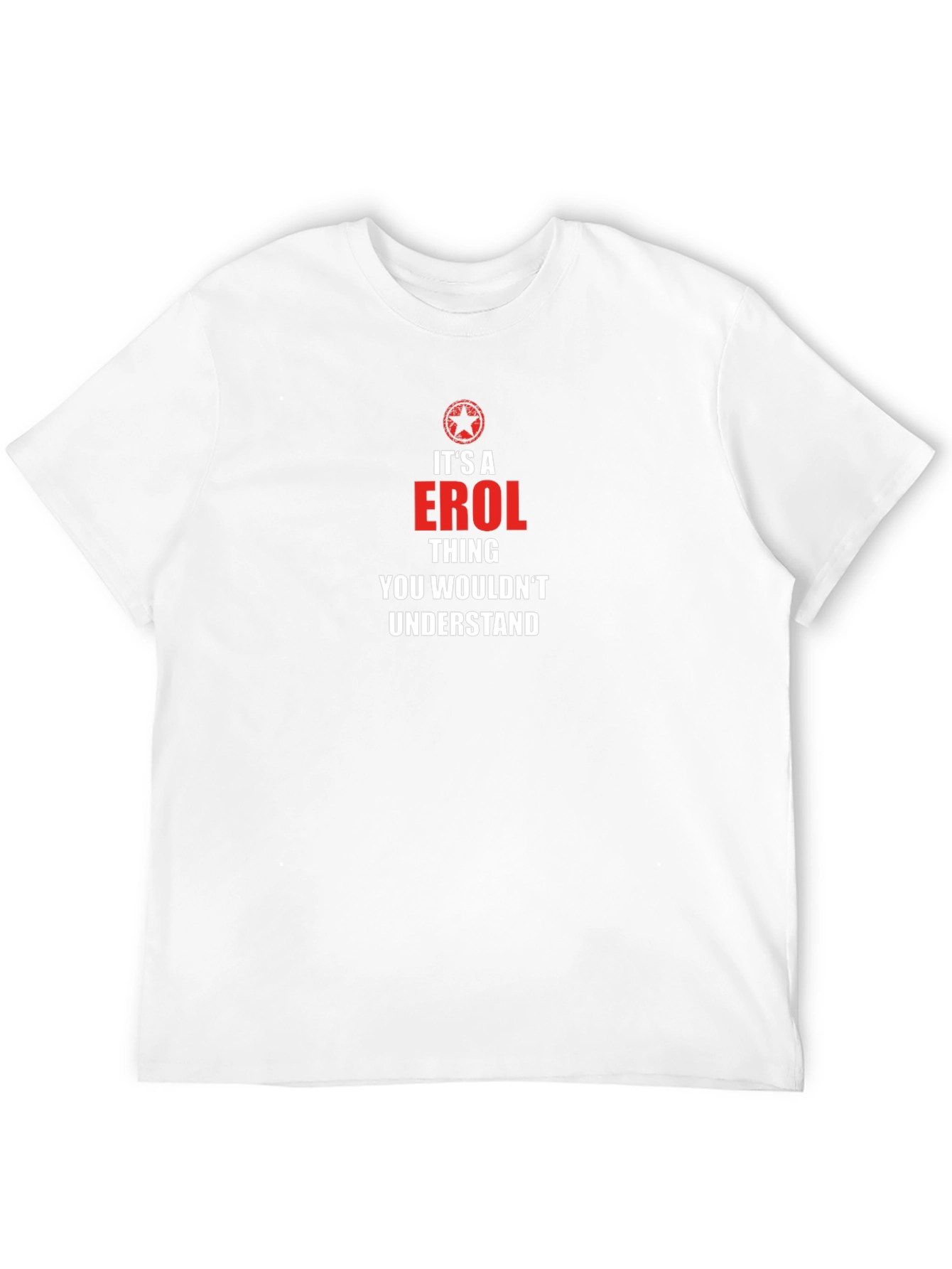 Its a Erol Thing T-Shirt - You Wouldnt Understand!