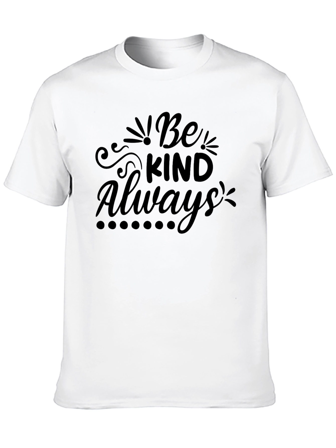 Be Kind Always T-Shirt - Positive Message Tee