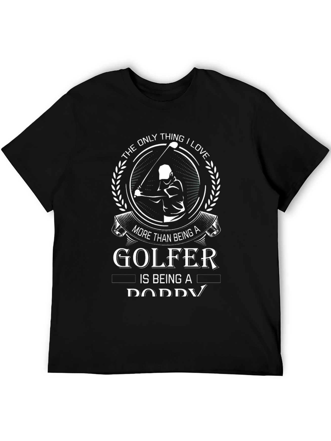 Golfer Daddy T-Shirt - The Only Thing I Love