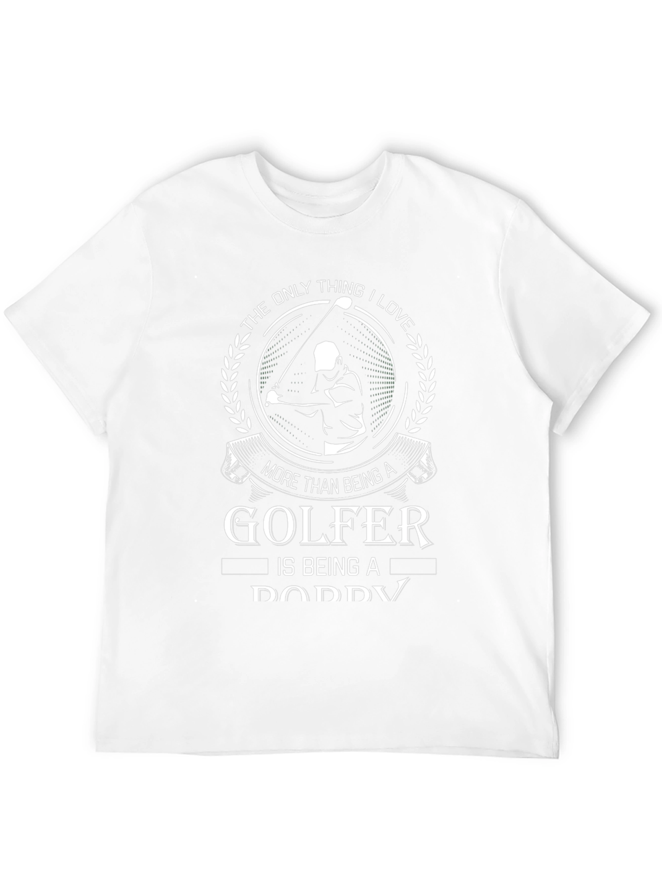 Golfer Daddy T-Shirt - The Only Thing I Love