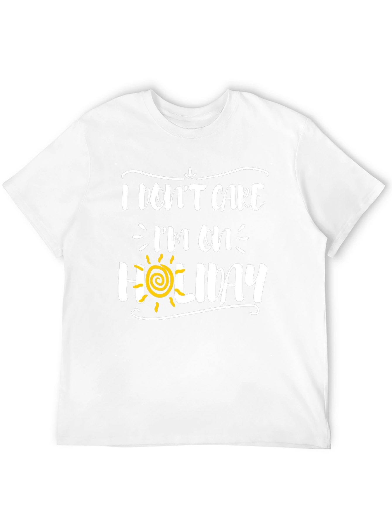 I Dont Care Im On Holiday Graphic Tee