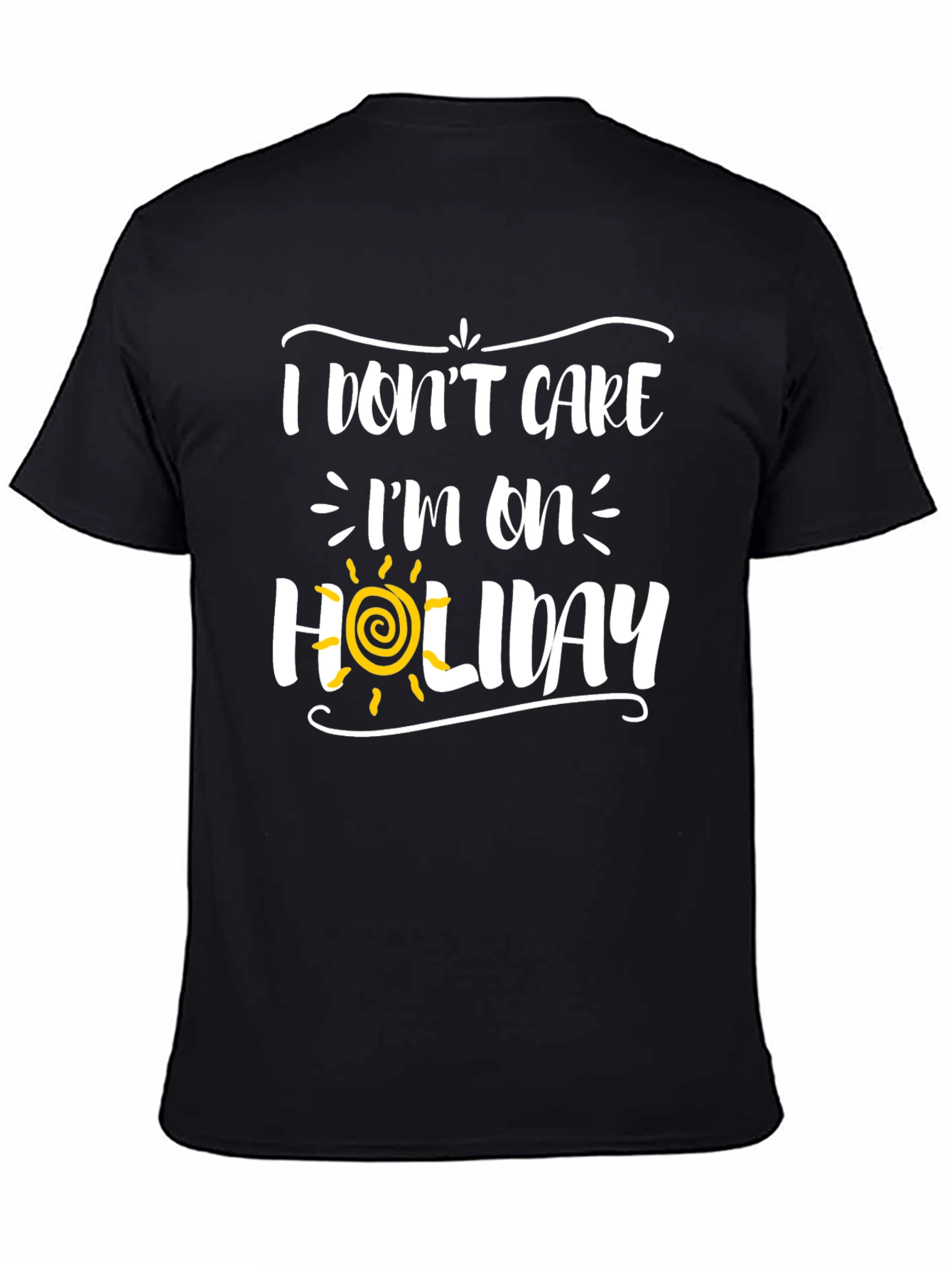 I Dont Care Im On Holiday Graphic Tee