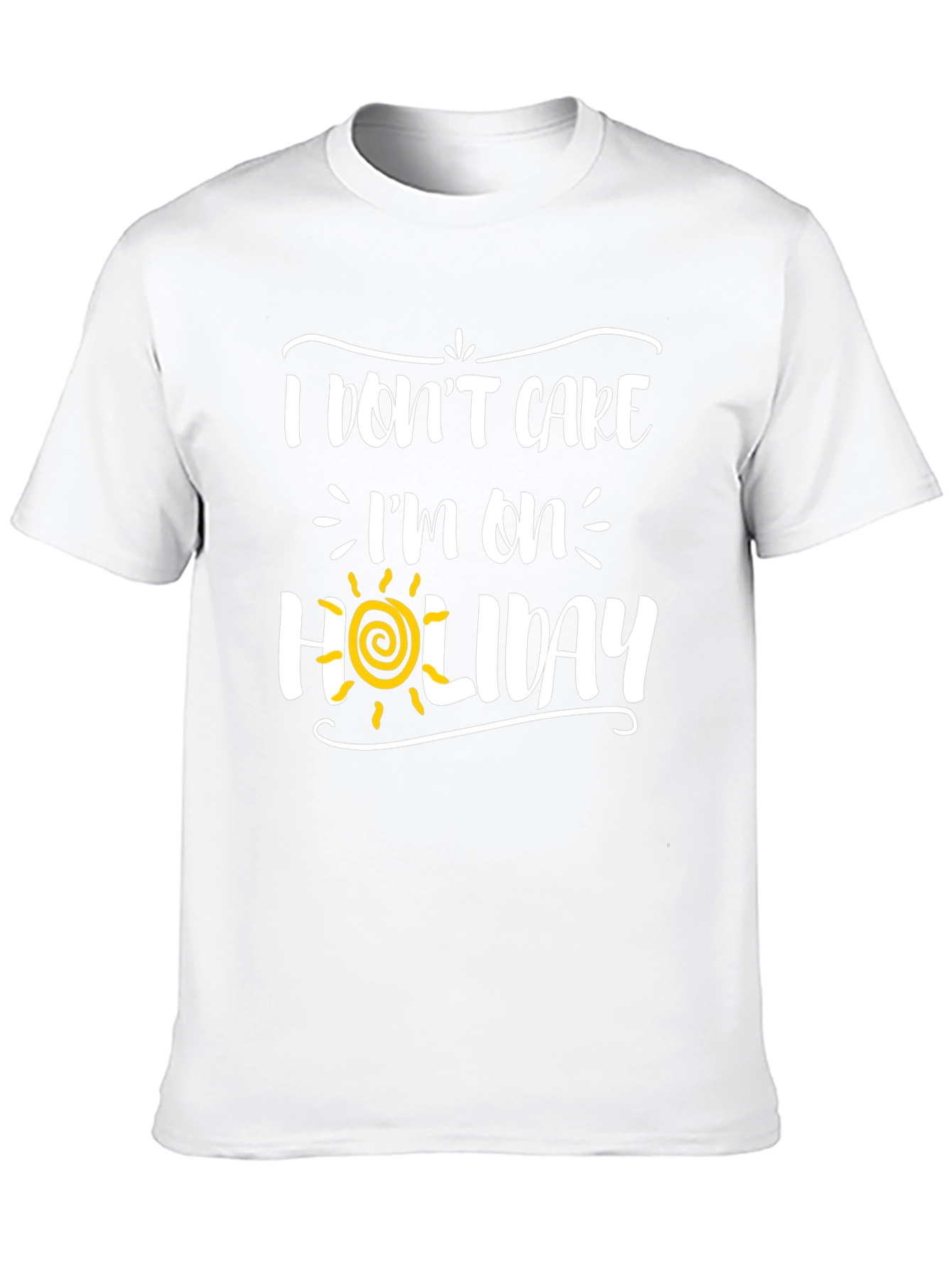 I Dont Care Im On Holiday Graphic Tee