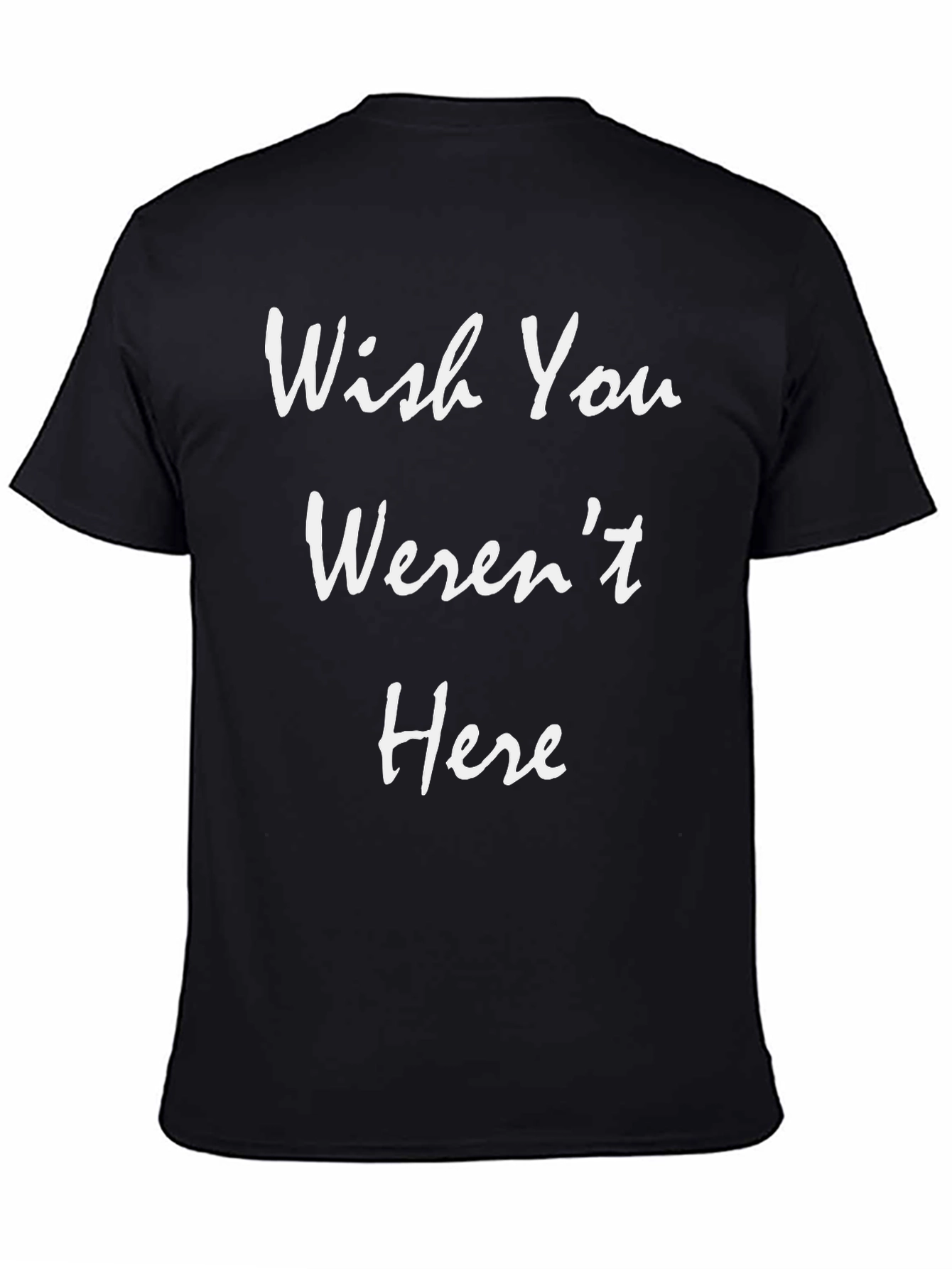 Wish You Werent Here Graphic T-Shirt