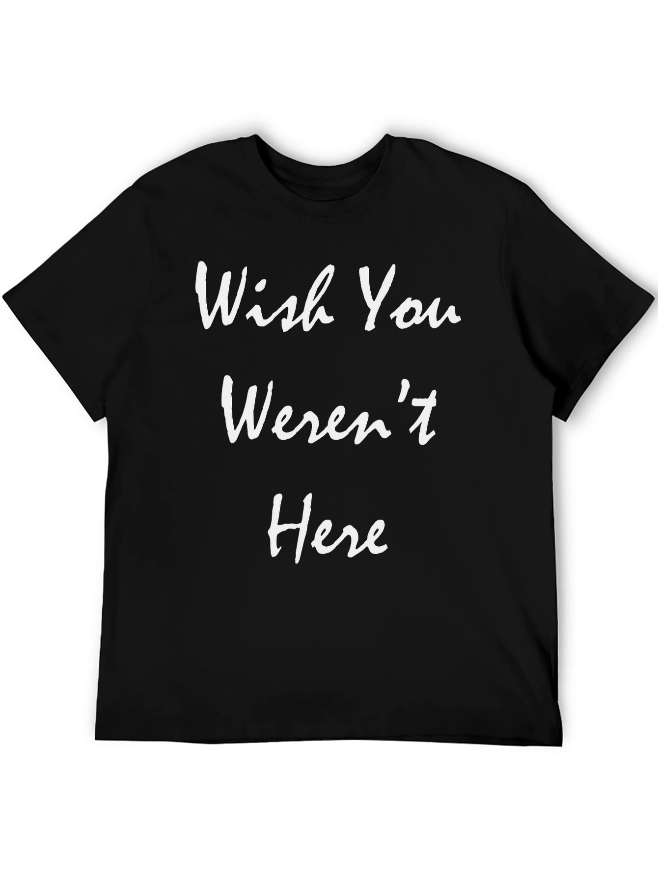 Wish You Werent Here Graphic T-Shirt