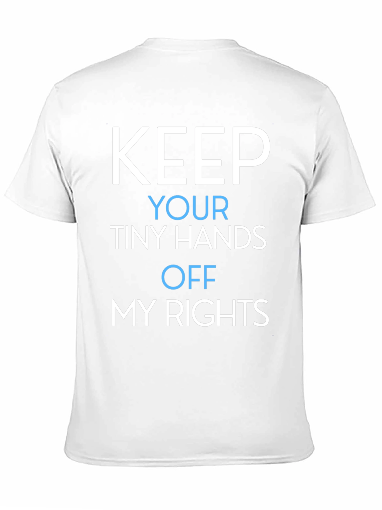 Keep Your Tiny Hands Off My Rights T-Shirt