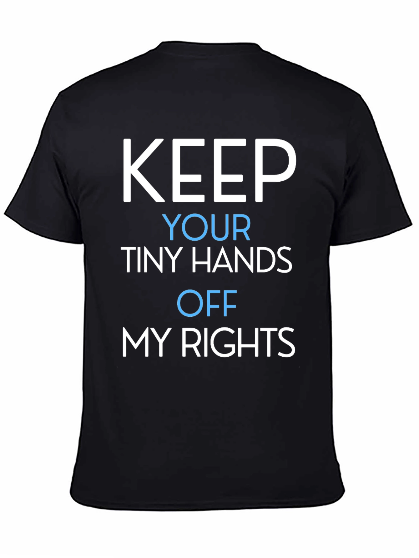 Keep Your Tiny Hands Off My Rights T-Shirt