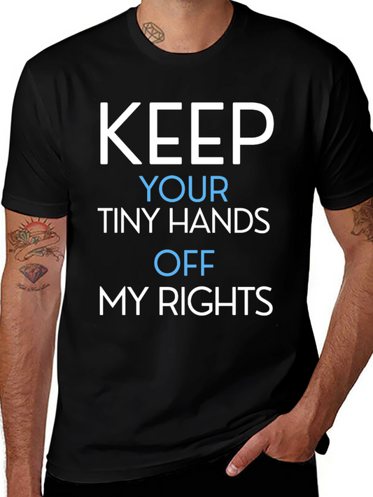 Keep Your Tiny Hands Off My Rights T-Shirt