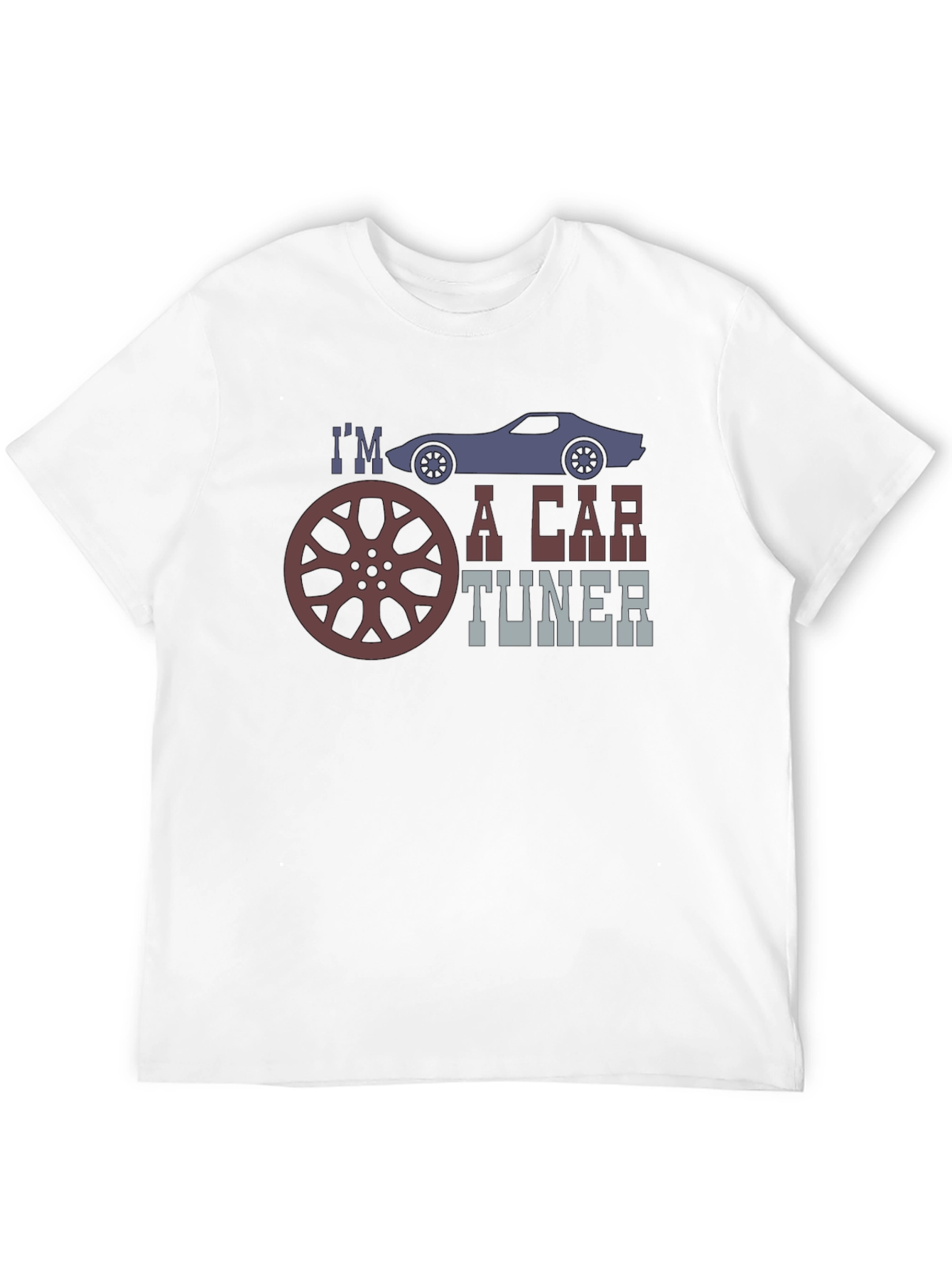 Im a Car Tuner T-Shirt - Automotive Enthusiast Apparel