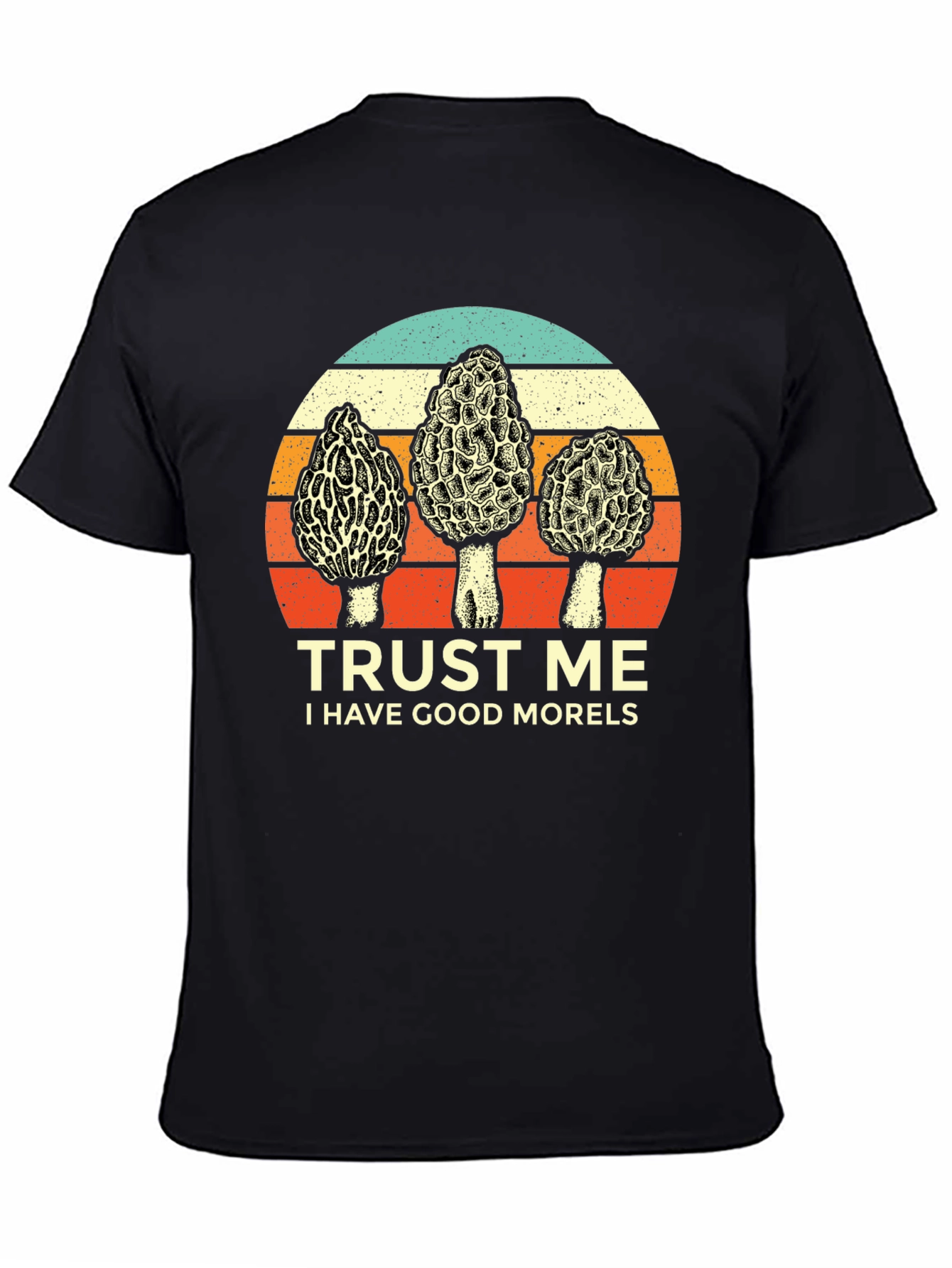 Trust Me I Have Good Morels T-Shirt