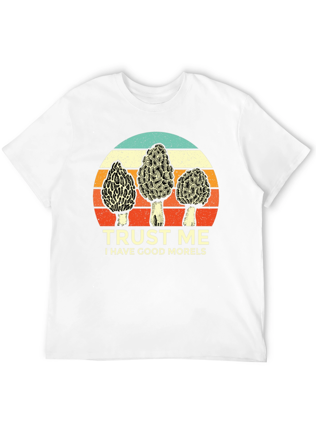 Trust Me I Have Good Morels T-Shirt