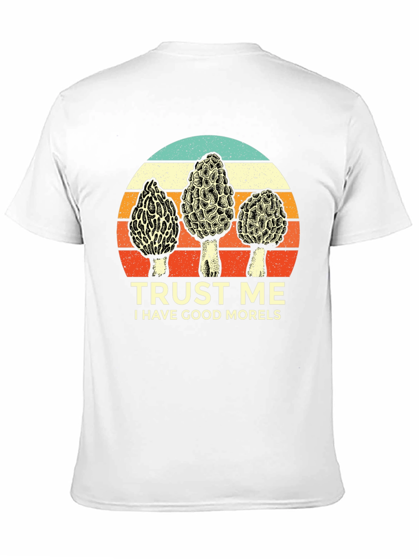 Trust Me I Have Good Morels T-Shirt
