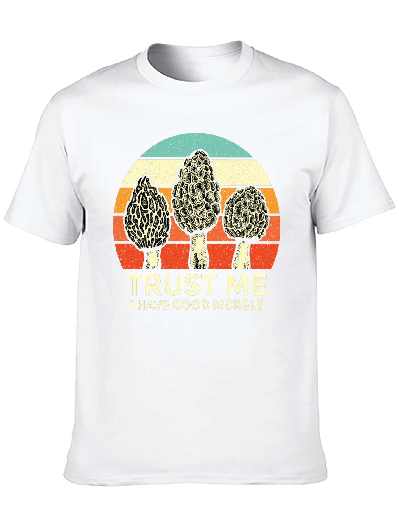 Trust Me I Have Good Morels T-Shirt